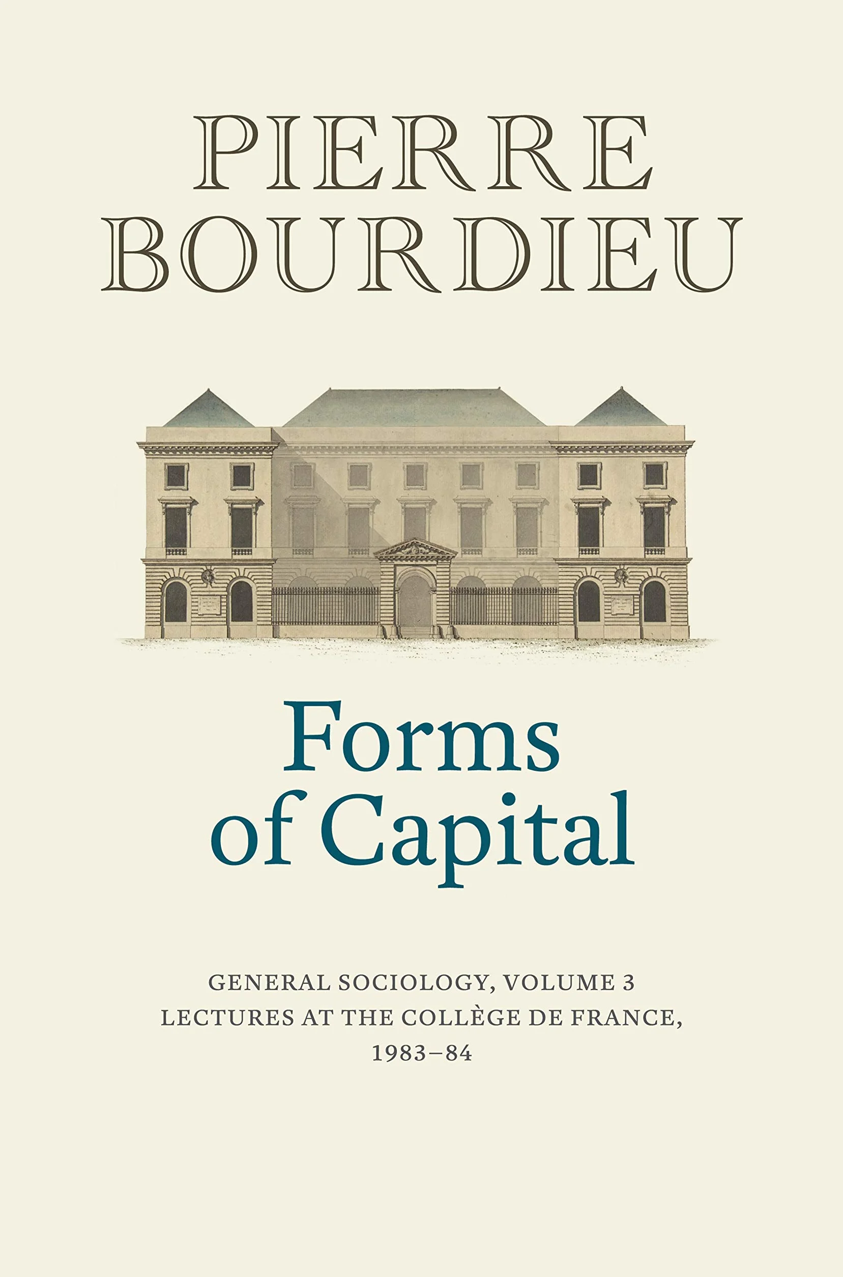 Forms of Capital: General Sociology, Volume 3: Lectures at the Collège de France 1983-84