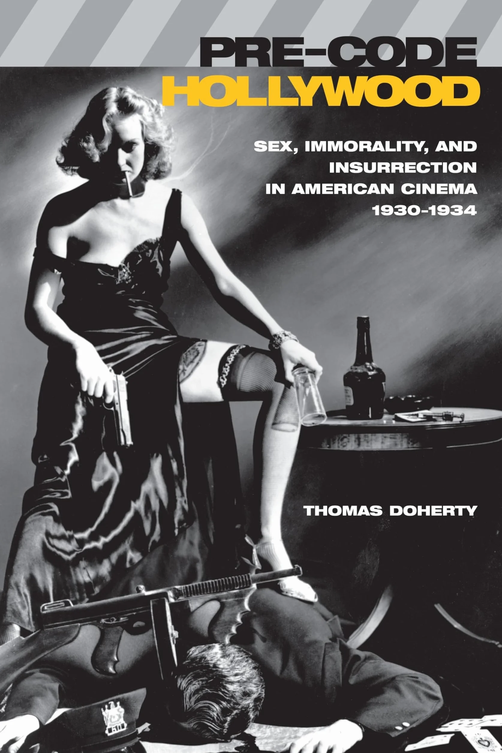 Pre-Code Hollywood: Sex, Immorality, and Insurrection in American Cinema 1930-1934