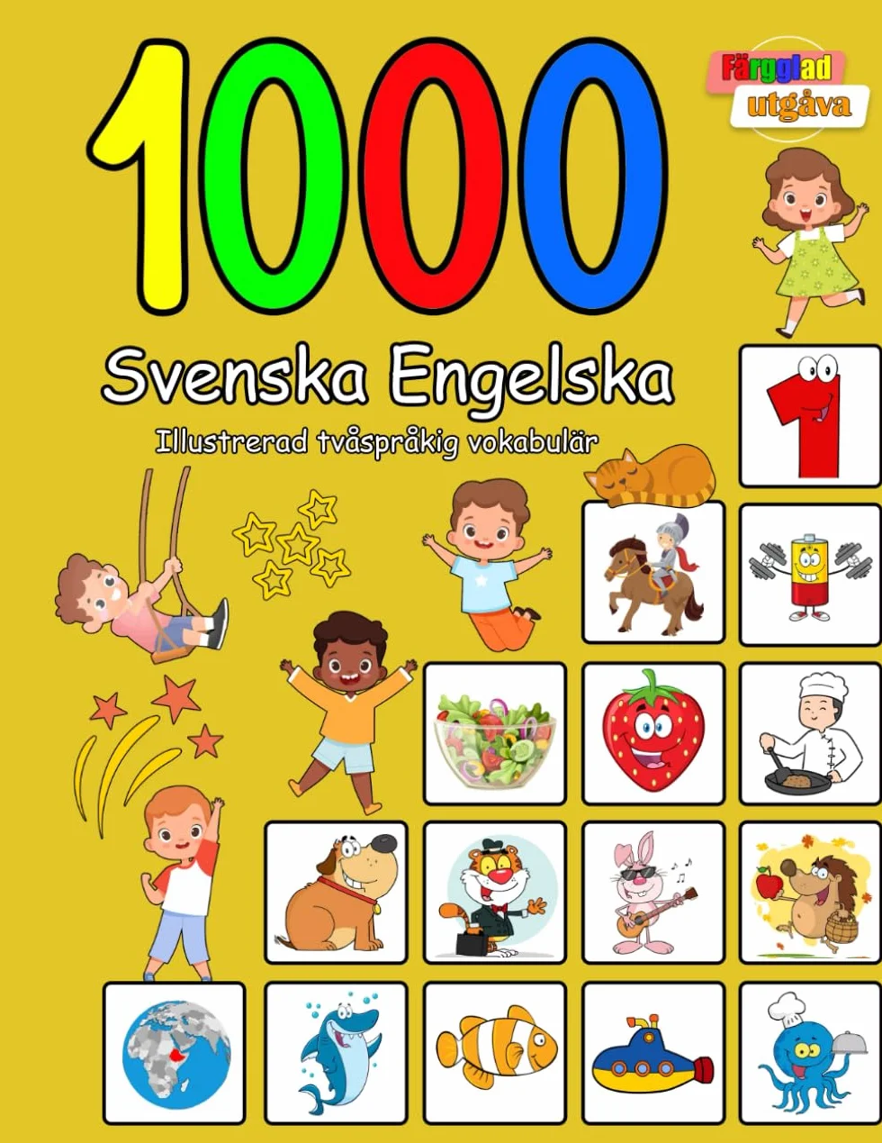 1000 Svenska Engelska Illustrerad tvåspråkig vokabulär (Färgglad utgåva): Swedish English language learning