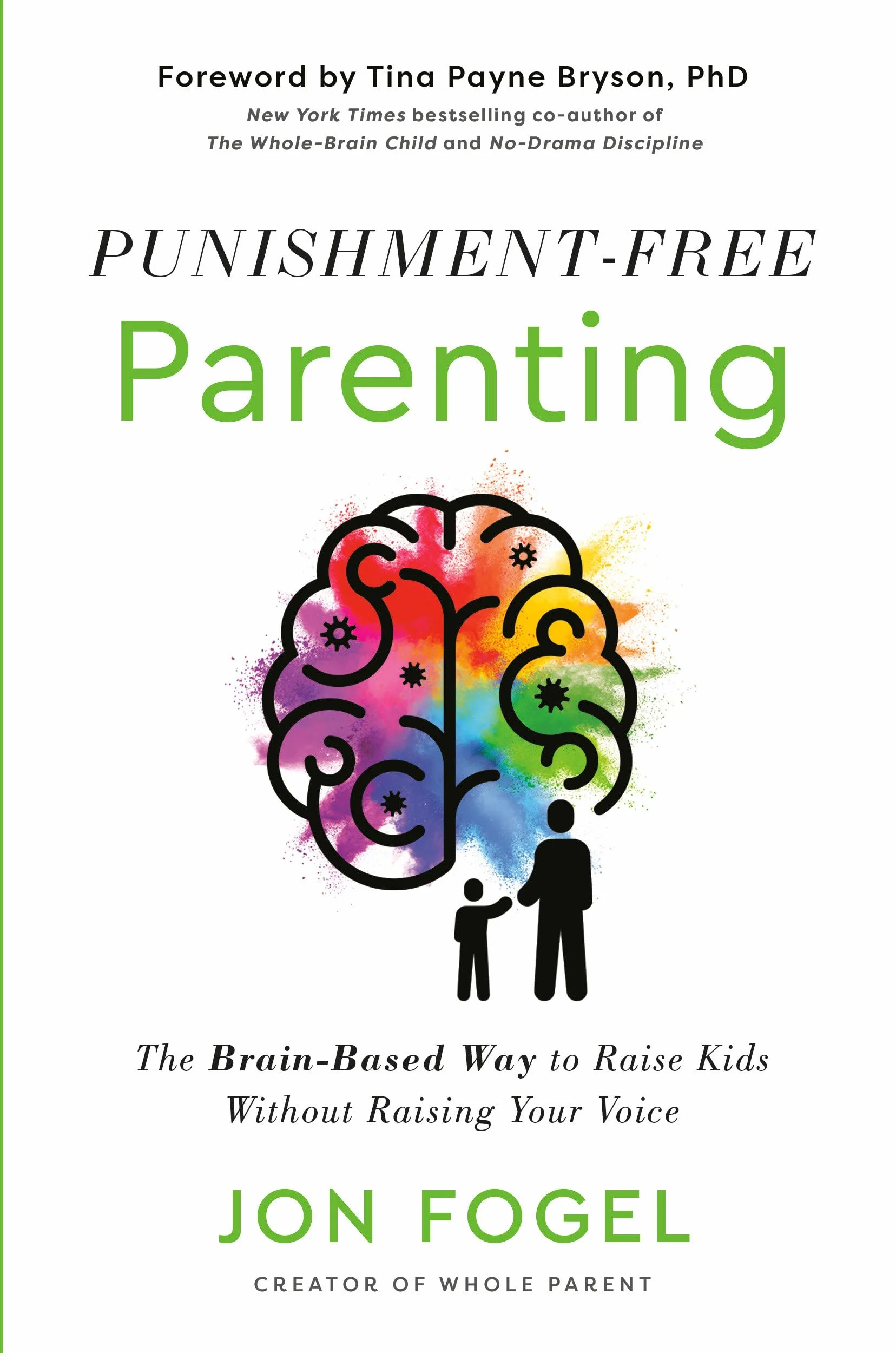 Punishment-Free Parenting: How to Parent Effectively for People Who Care