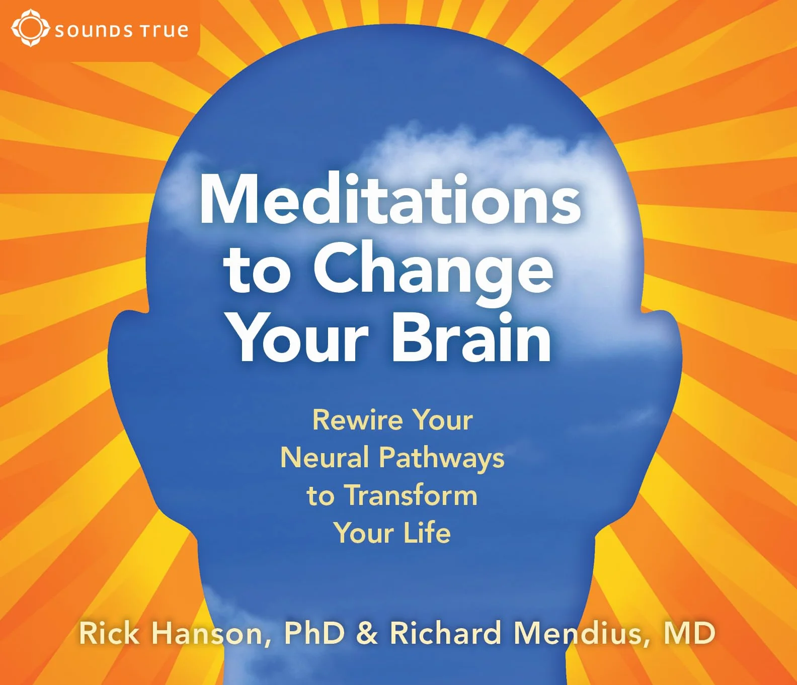 Meditations to Change Your Brain: Rewire Your Neural Pathways