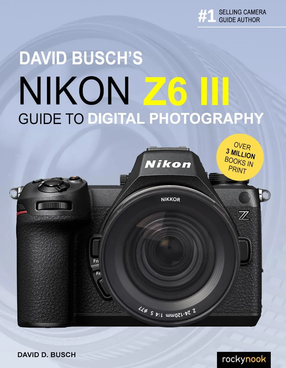David Busch's Nikon Z6 III Guide to Digital Photography