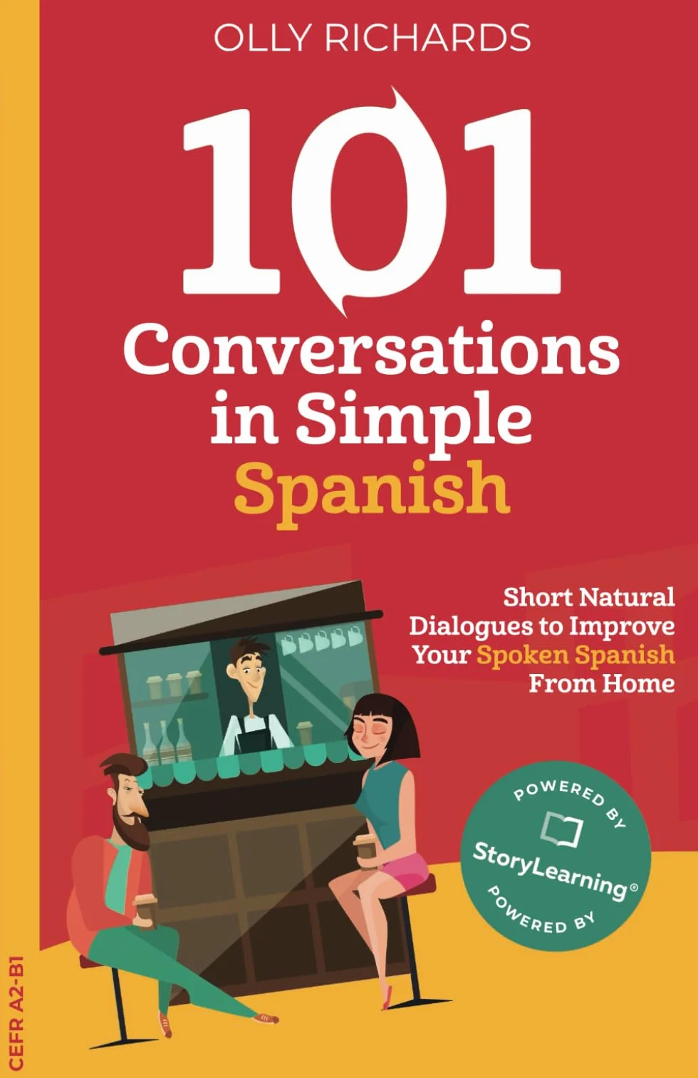 101 Conversations in Simple Spanish: Short Natural Dialogues to Boost Your Confidence & Improve Your Spoken Spanish