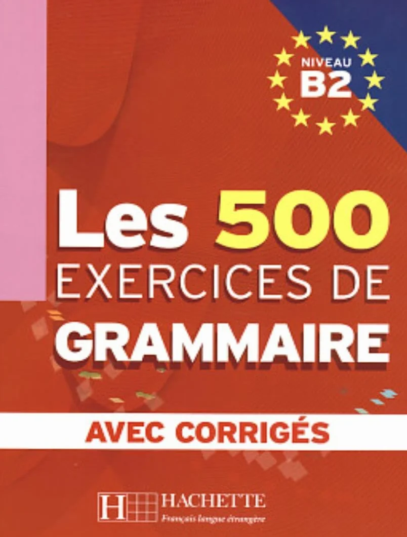 Les 500 Exercices de Grammaire - Livre + corrigés intégrés (B2)