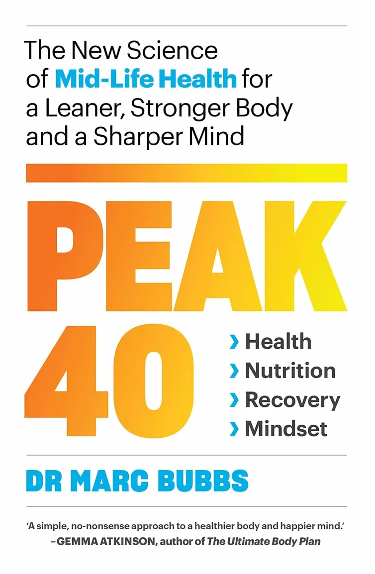 Peak 40: The New Science of Mid-Life Health for a Leaner, Stronger Body and a Sharper Mind