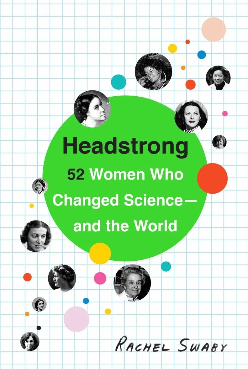 Headstrong: 52 Women Who Changed Science and the World