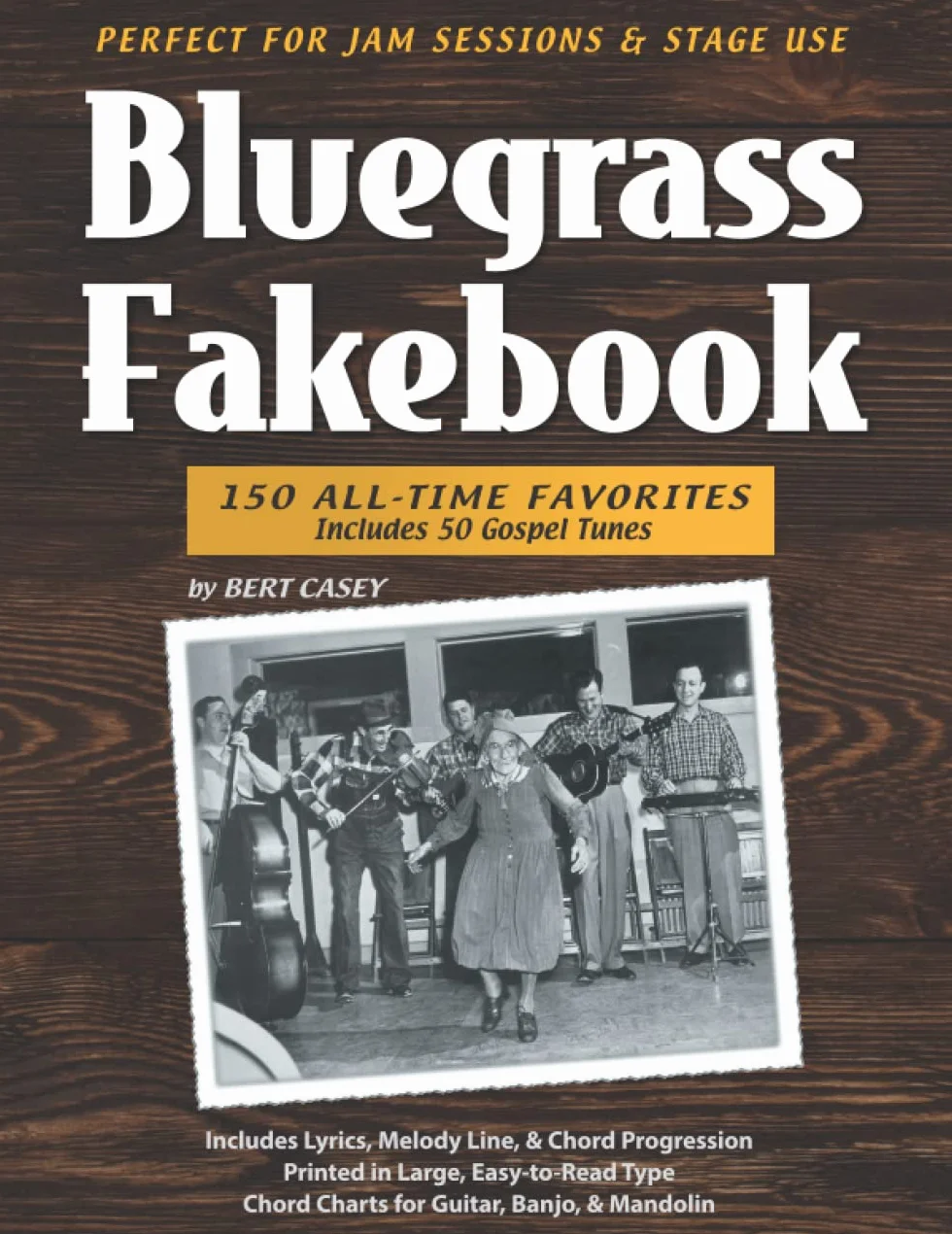 Bluegrass Fakebook: 150 All Time-Favorites Includes 50 Gospel Tunes