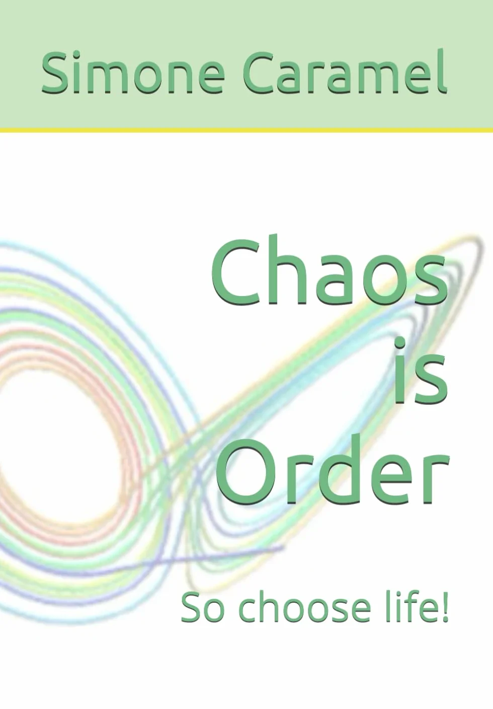 Chaos is Order: So choose life!