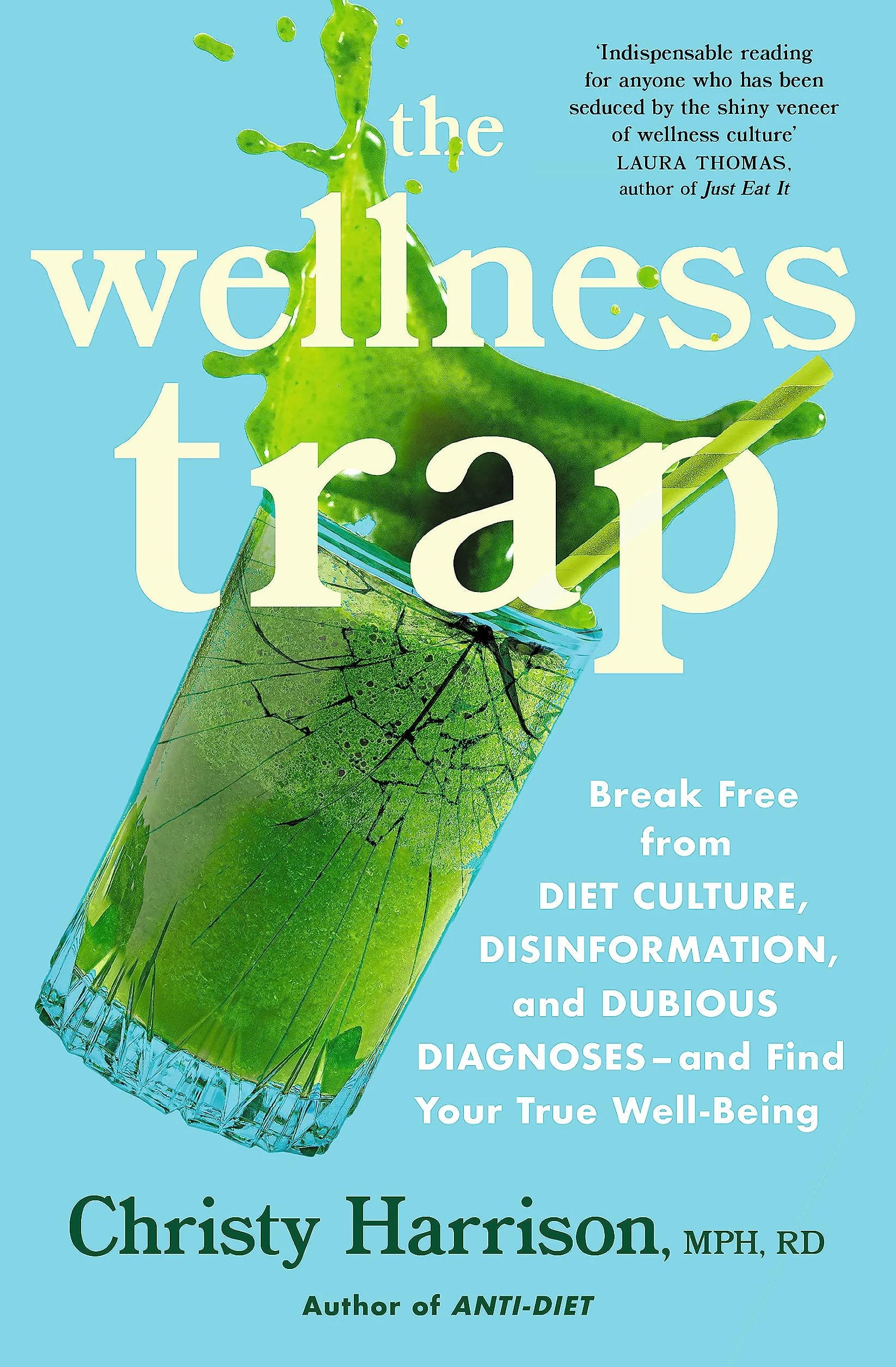 The Wellness Trap: Break Free from Diet Culture, Disinformation, and Dubious Diagnoses and Find Your True Well-Being