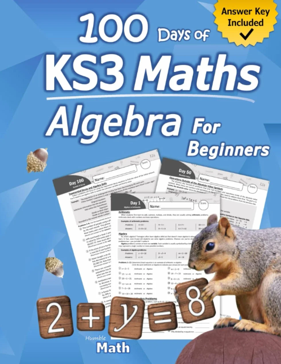 KS3 Maths – Algebra for Beginners: With Answers (Step-By-Step Answer Key) | KS3 / KS4 Maths Workbook for Ages 12-15 (Years 7-10) | 100 Days of ... Algebra Problems, Equations & Inequalities