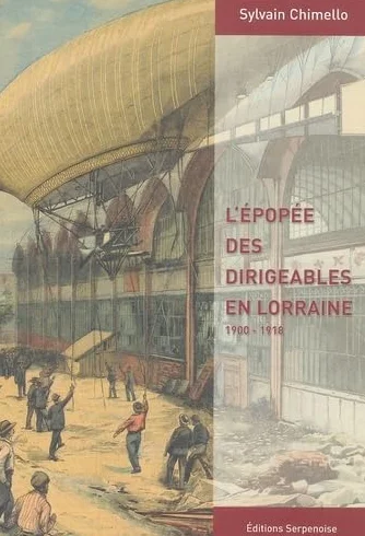 L'épopée des dirigeables en Lorraine: 1900-1918