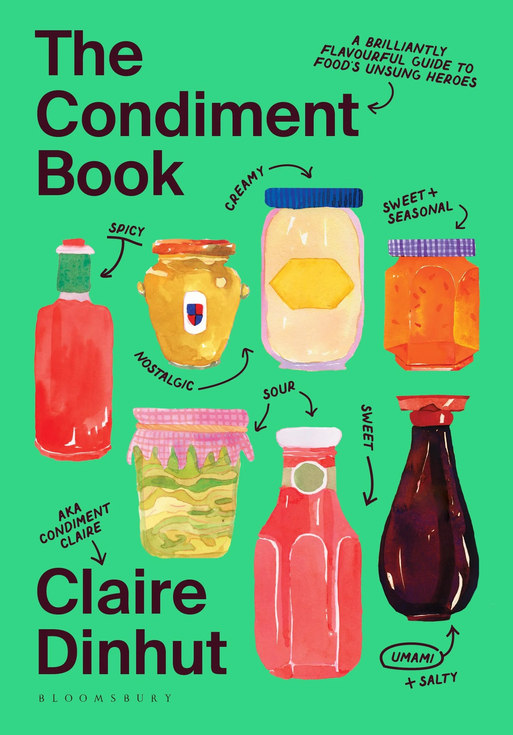 The Condiment Book: A Brilliantly Flavourful Guide to Food's Unsung Heroes