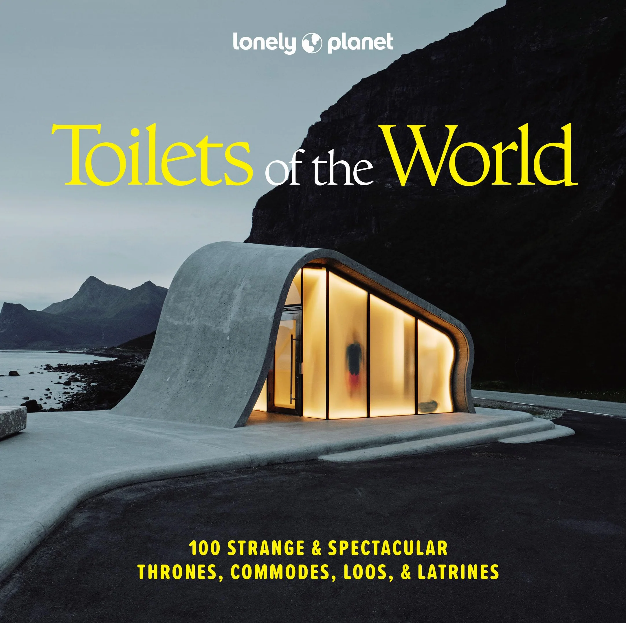 Toilets of the World 2ed: 100 Strange and Spectacular Thrones, Commodes, Loos and Latrines
