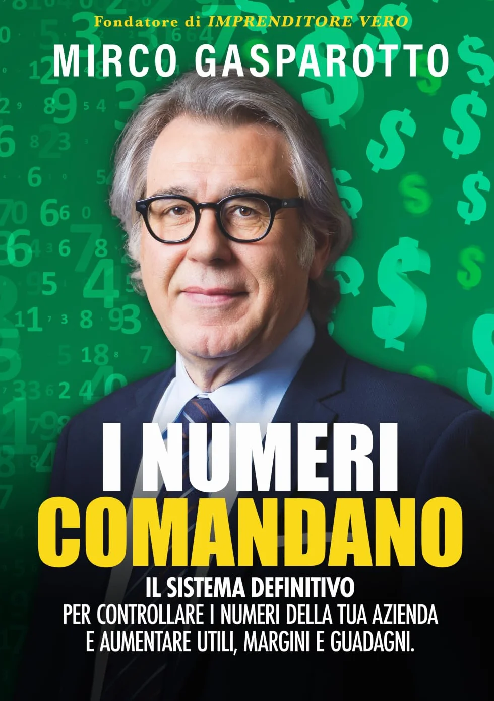 Il sistema definitivo per controllare i numeri della tua azienda e aumentare utili, margini e guadagni