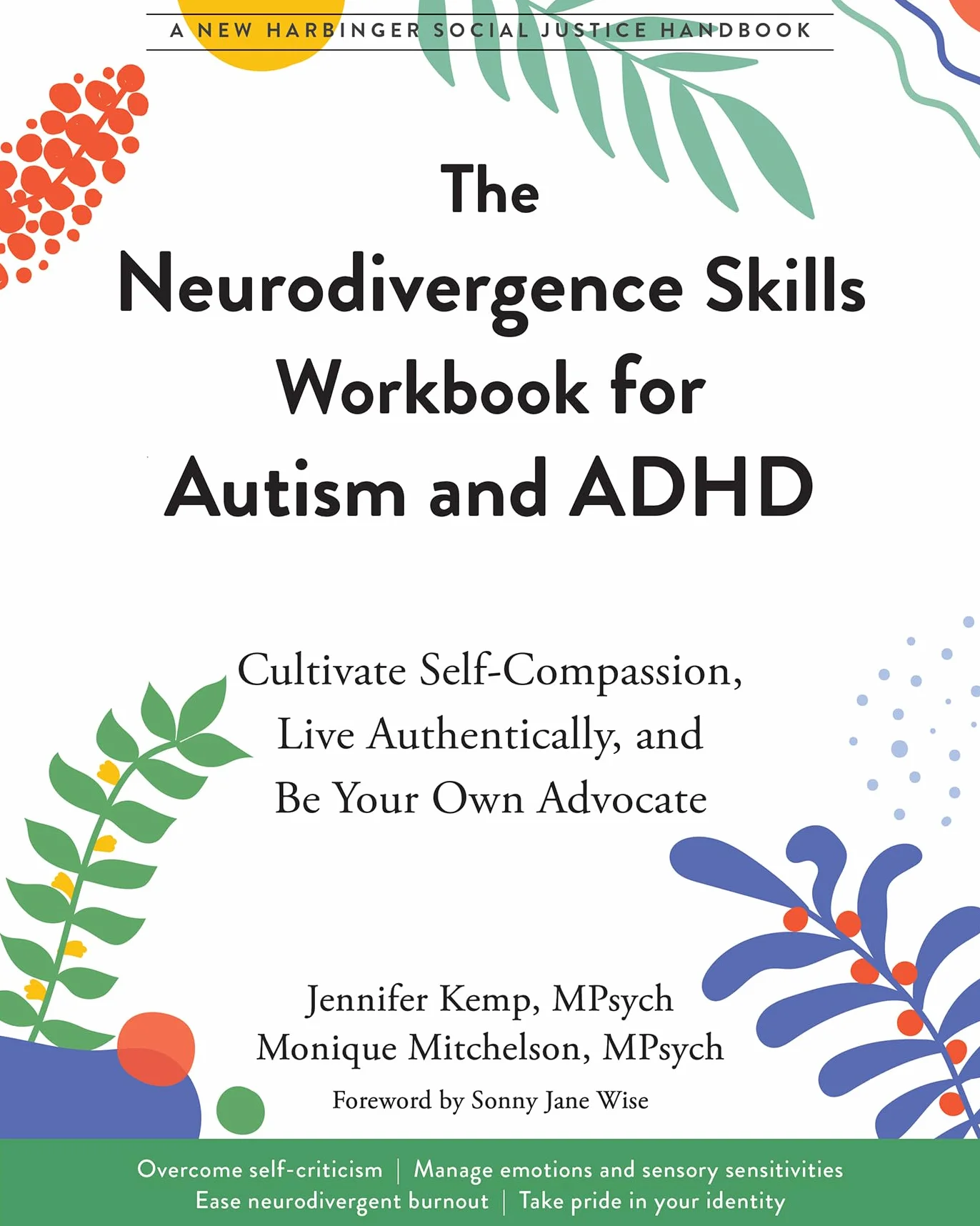The Neurodivergence Skills Workbook for Autism and ADHD: Cultivate Self-Compassion, Live Authentically, and Be Your Own Advocate