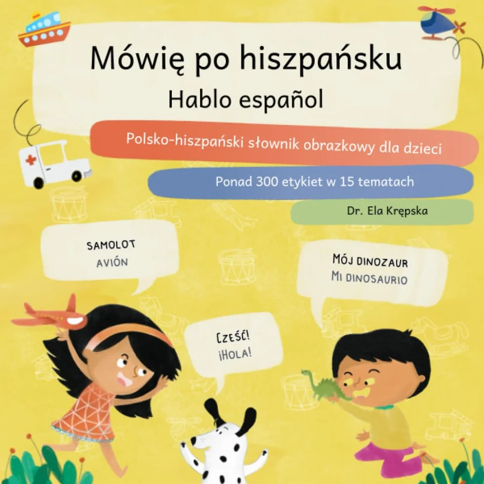 Mówię po hiszpańsku, Hablo español: Polsko-hiszpański słownik obrazkowy dla dzieci, Polaco-español diccionario ilustrado para niños