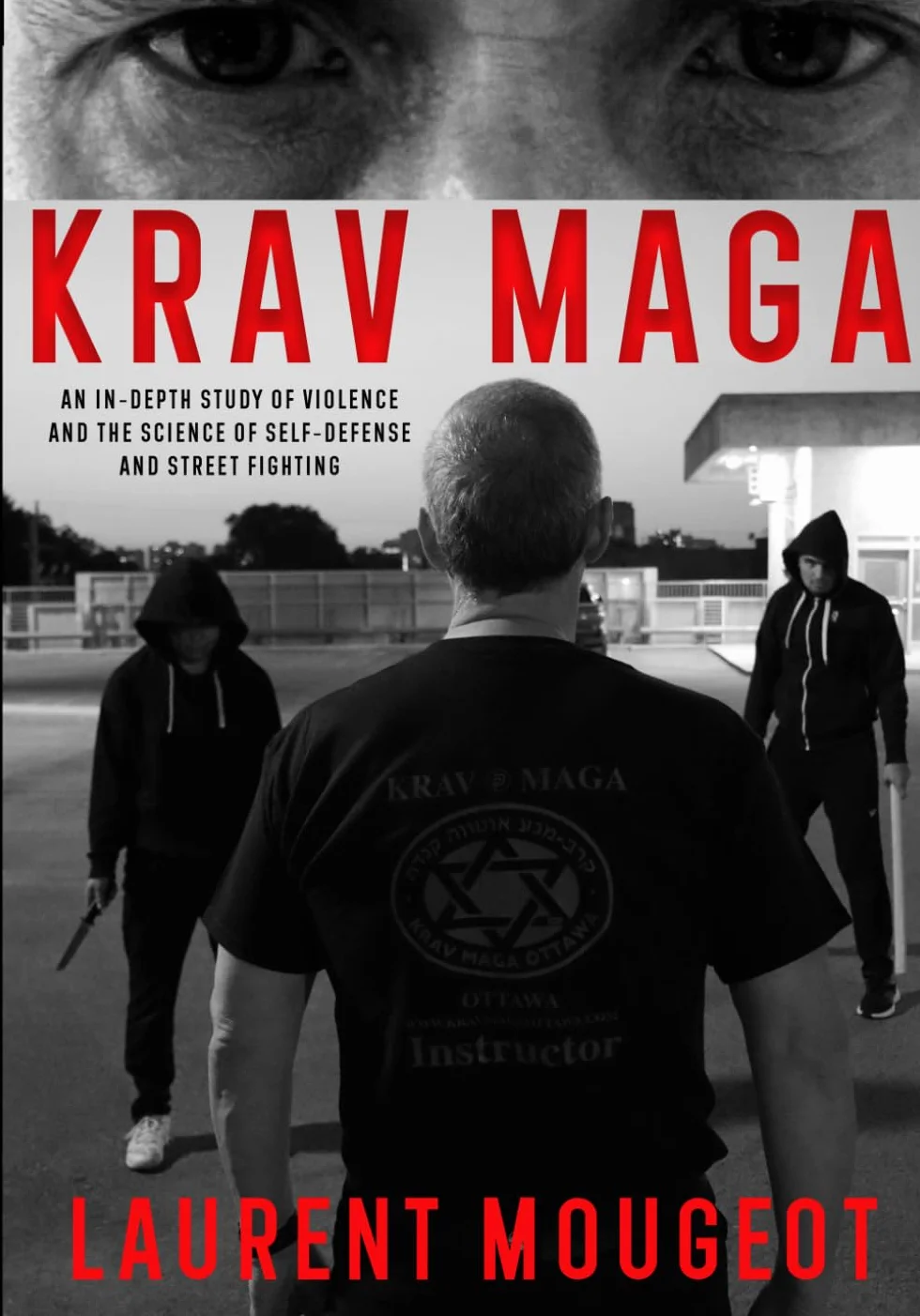 Krav Maga: An In-Depth Study of Violence and the Science of Self-Defense and Street Fighting