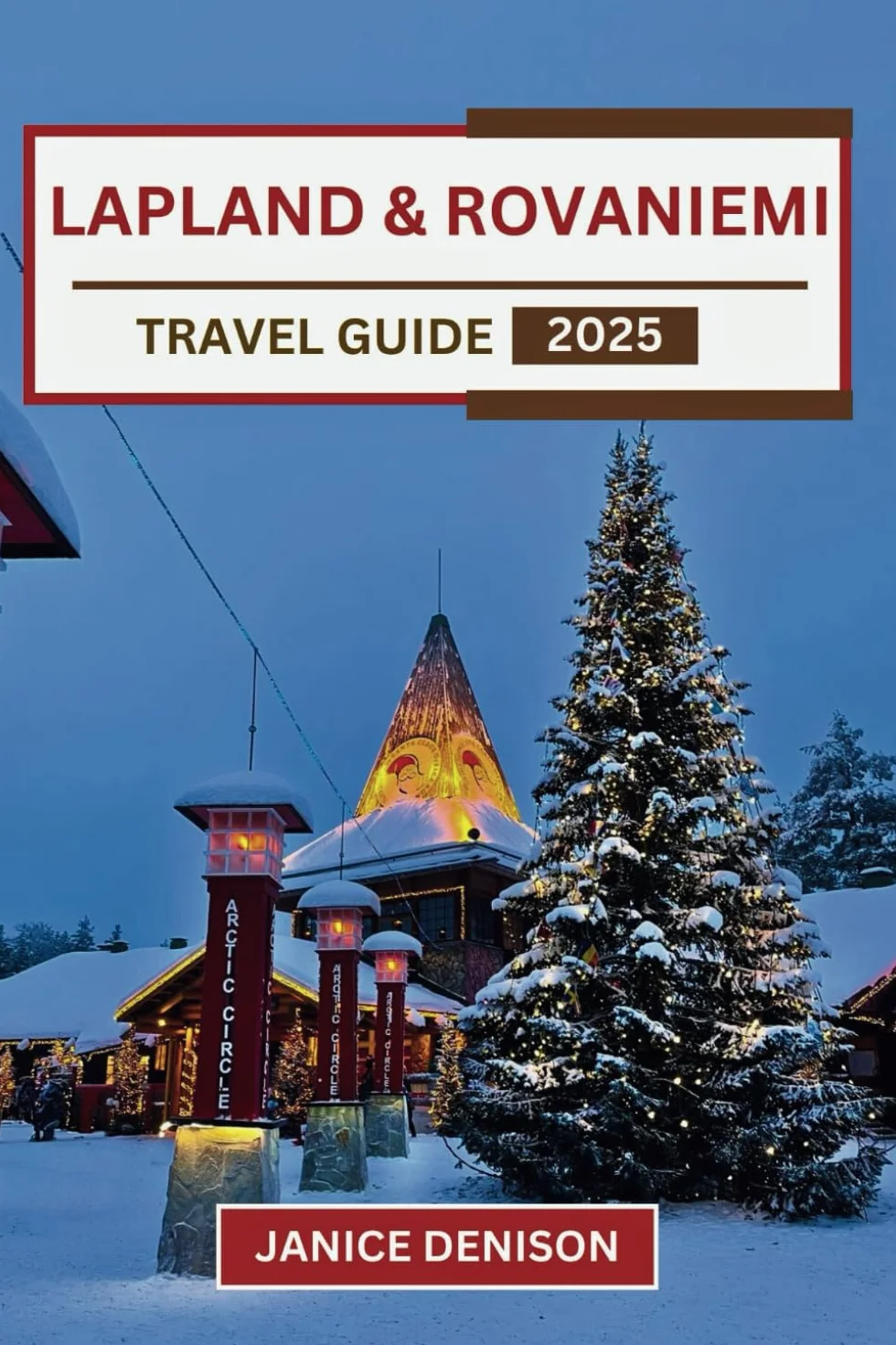 Lapland & Rovaniemi Travel Guide 2025