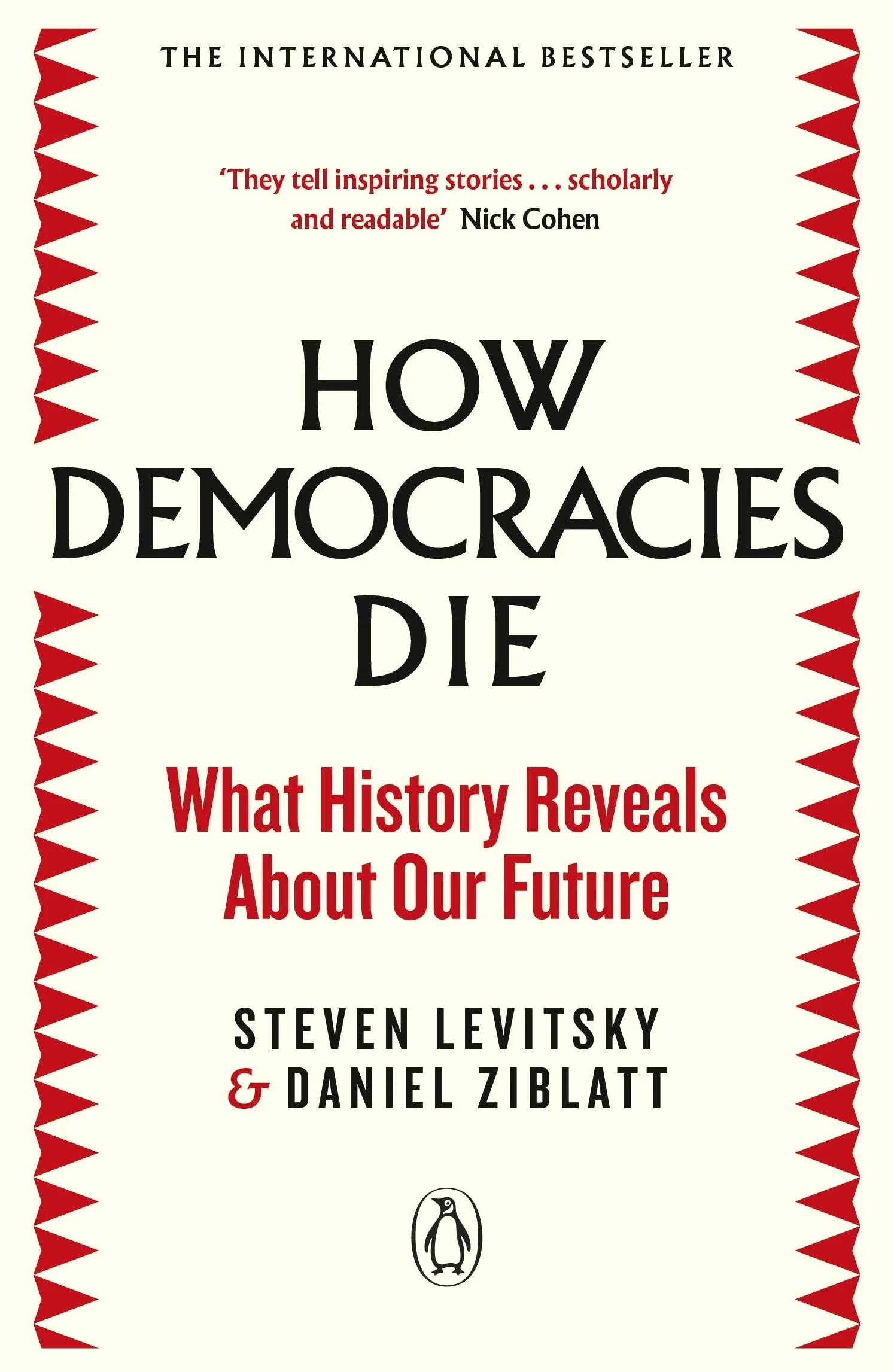 How Democracies Die: The International Bestseller: What History Reveals About Our Future