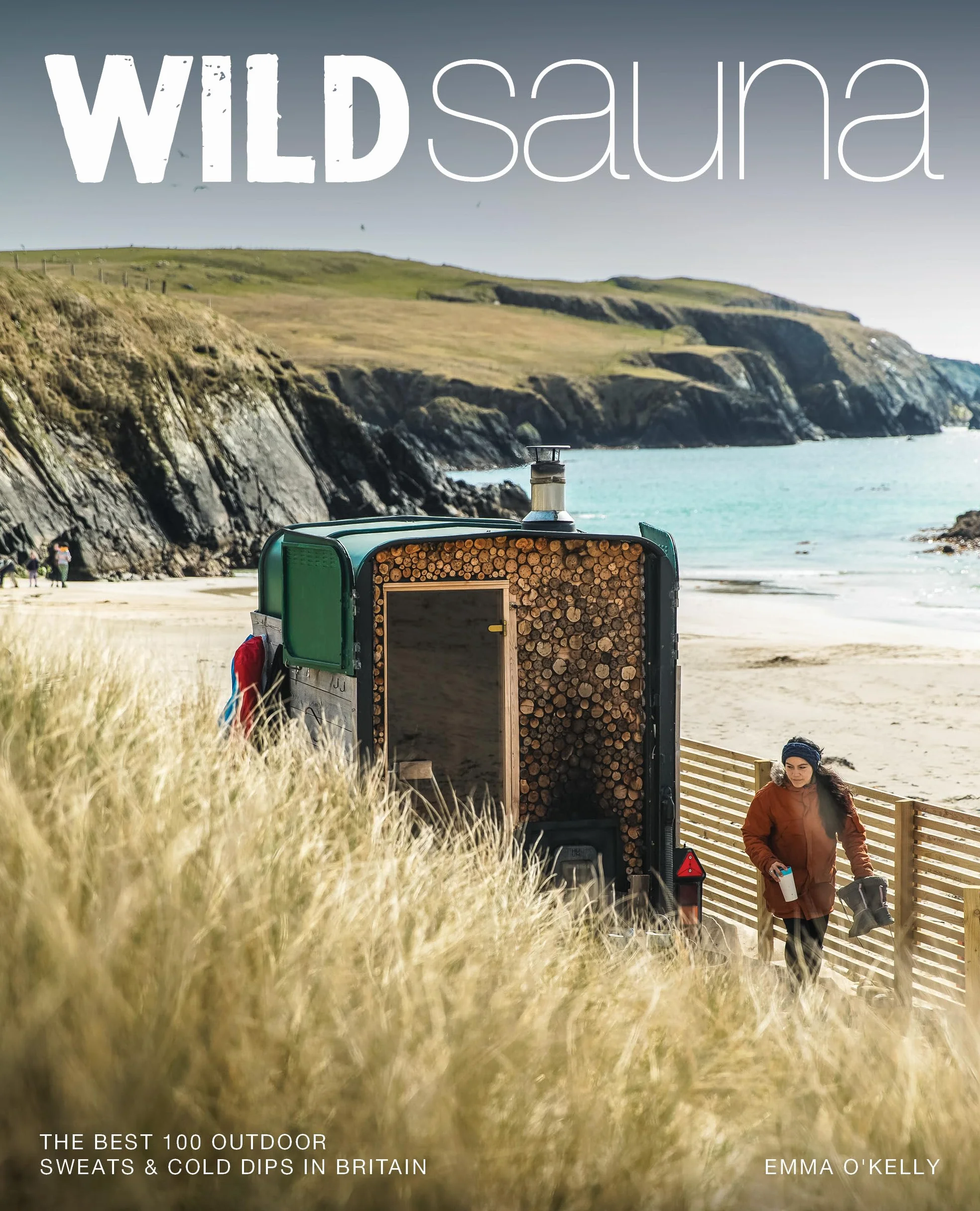 Wild Sauna: The 100 Best Outdoor Sweats & Cold Dips in Britain