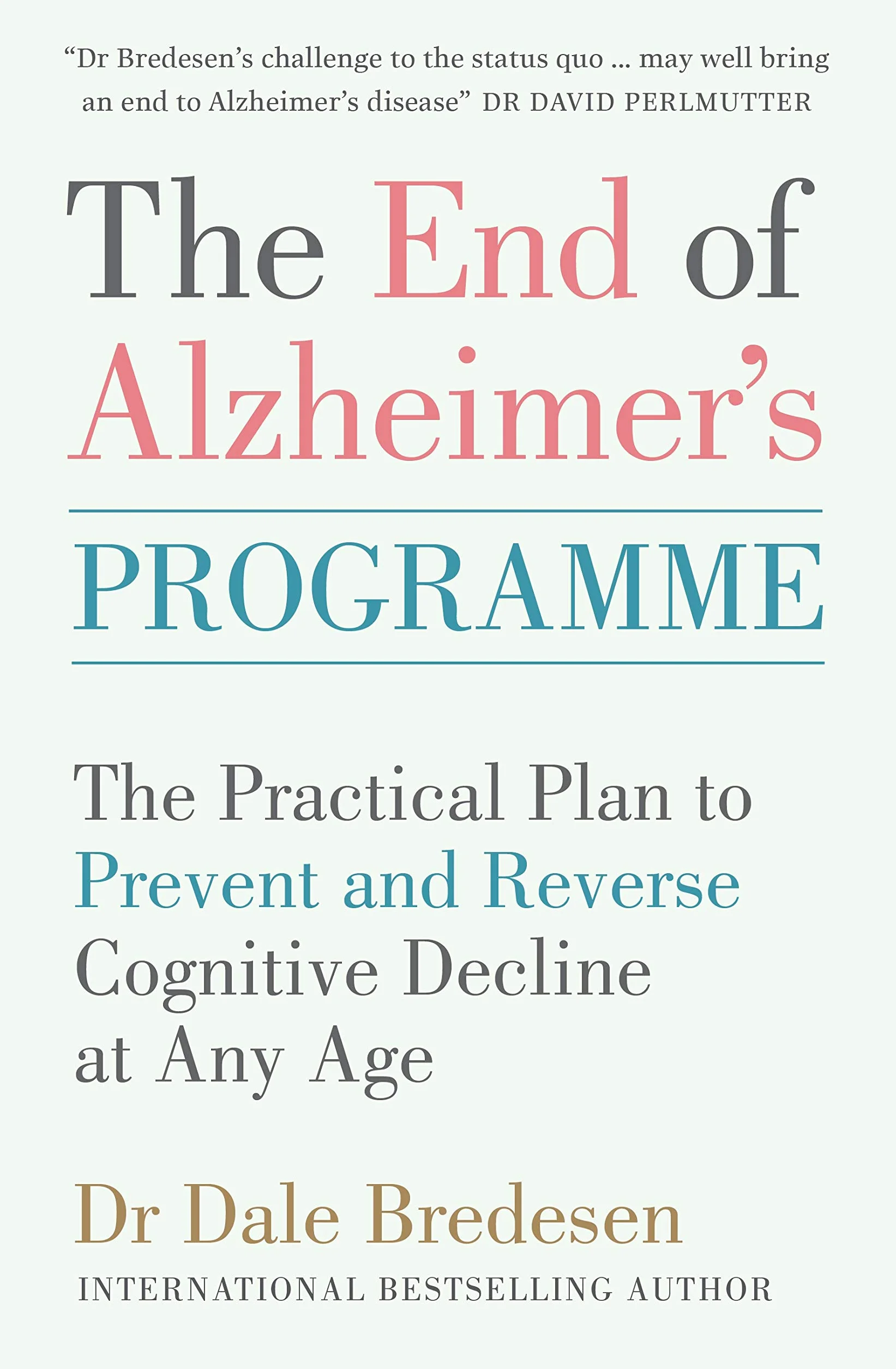 The End of Alzheimer's Programme: Practical Plan to Prevent and Reverse Cognitive Decline