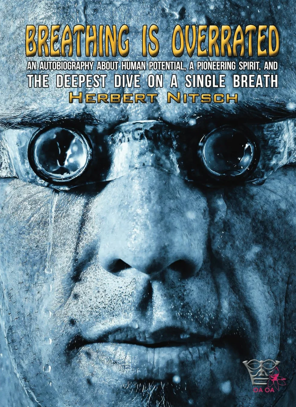 BREATHING IS OVERRATED: An Autobiography about Human Potential, Pioneering Spirit, and the Deepest Dive on a Single Breath