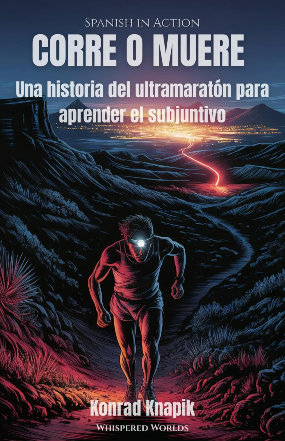 CORRE O MUERE: Una historia del ultramaraton para aprender el subjuntivo