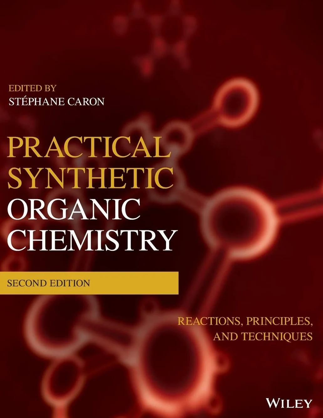 Practical Synthetic Organic Chemistry: Reactions, Principles, and Techniques