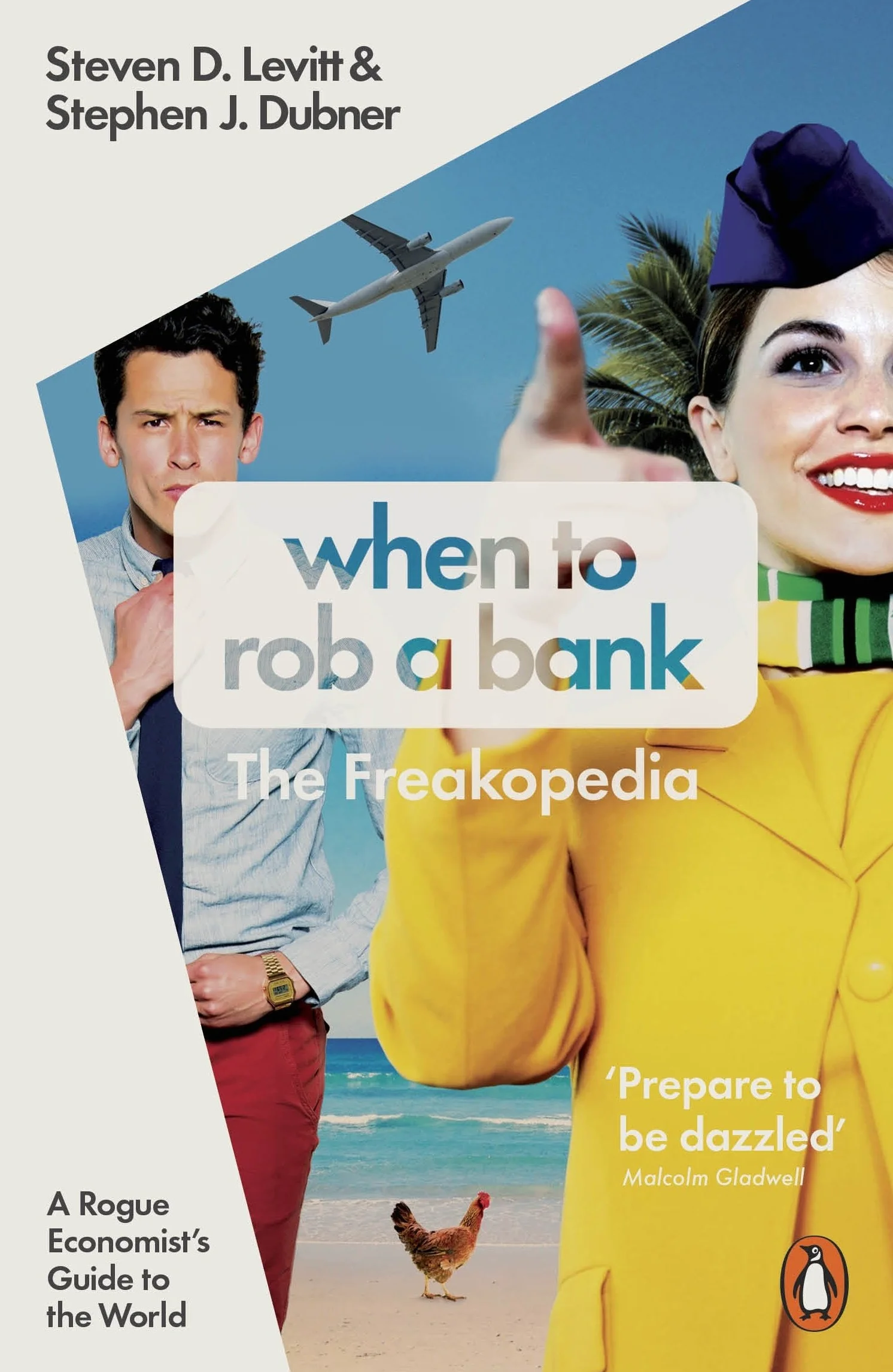 When to Rob a Bank: A Rogue Economist's Guide to the World