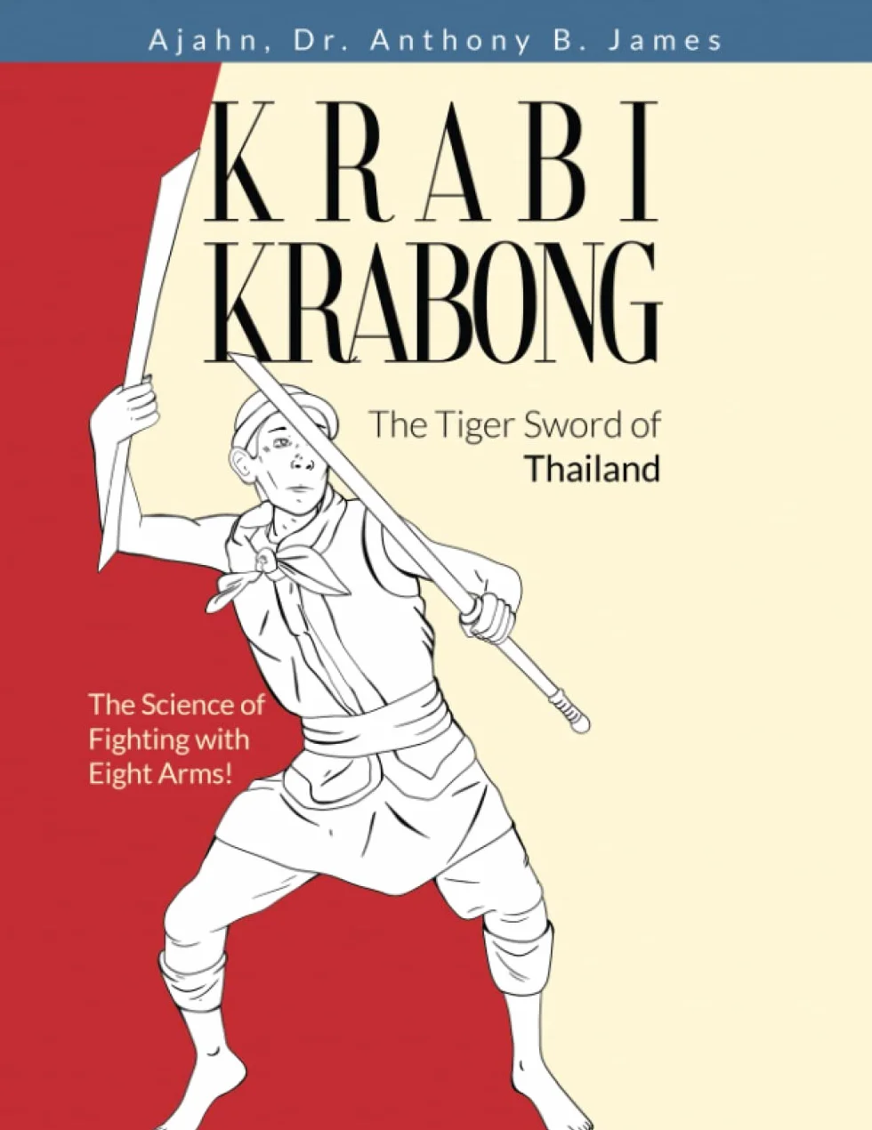 Krabi Krabong The Tiger Sword of Thailand Science of Fighting with Eight Arms