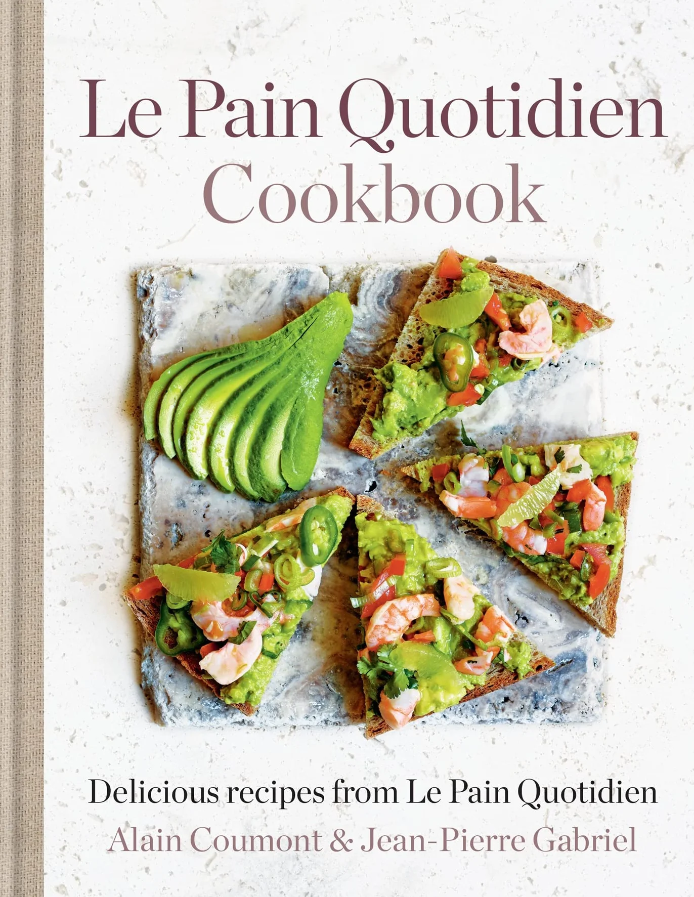 Le Pain Quotidien Cookbook: Delicious Recipes
