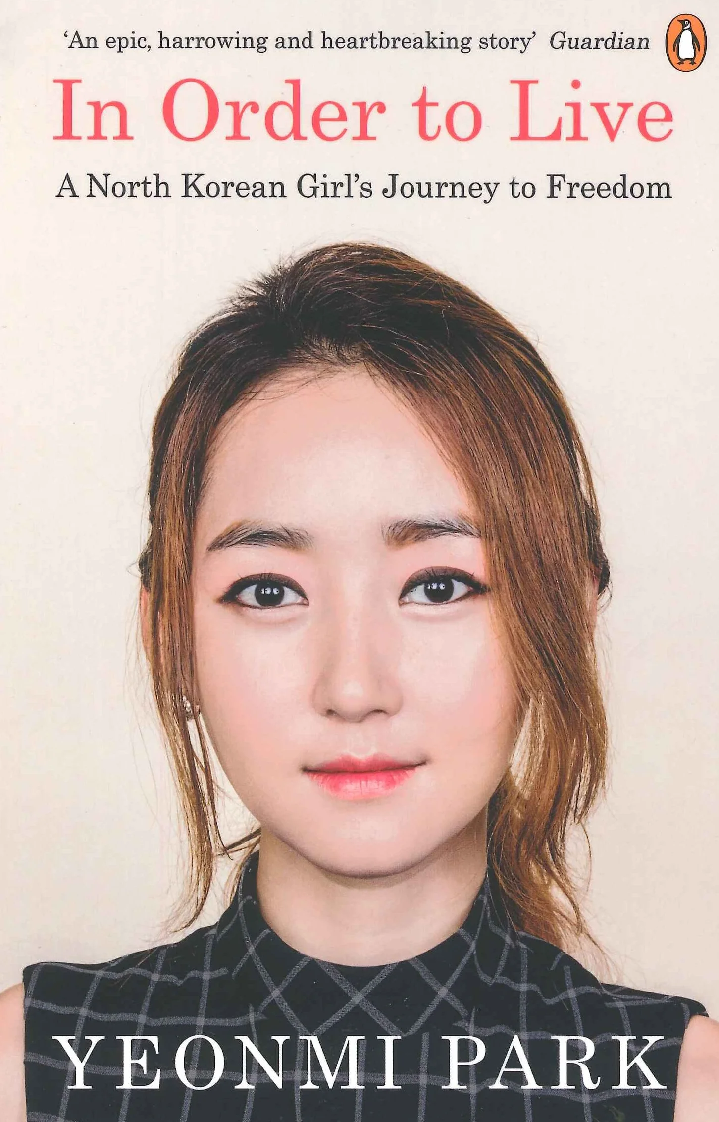 In Order To Live: A North Korean Girl's Journey to Freedom