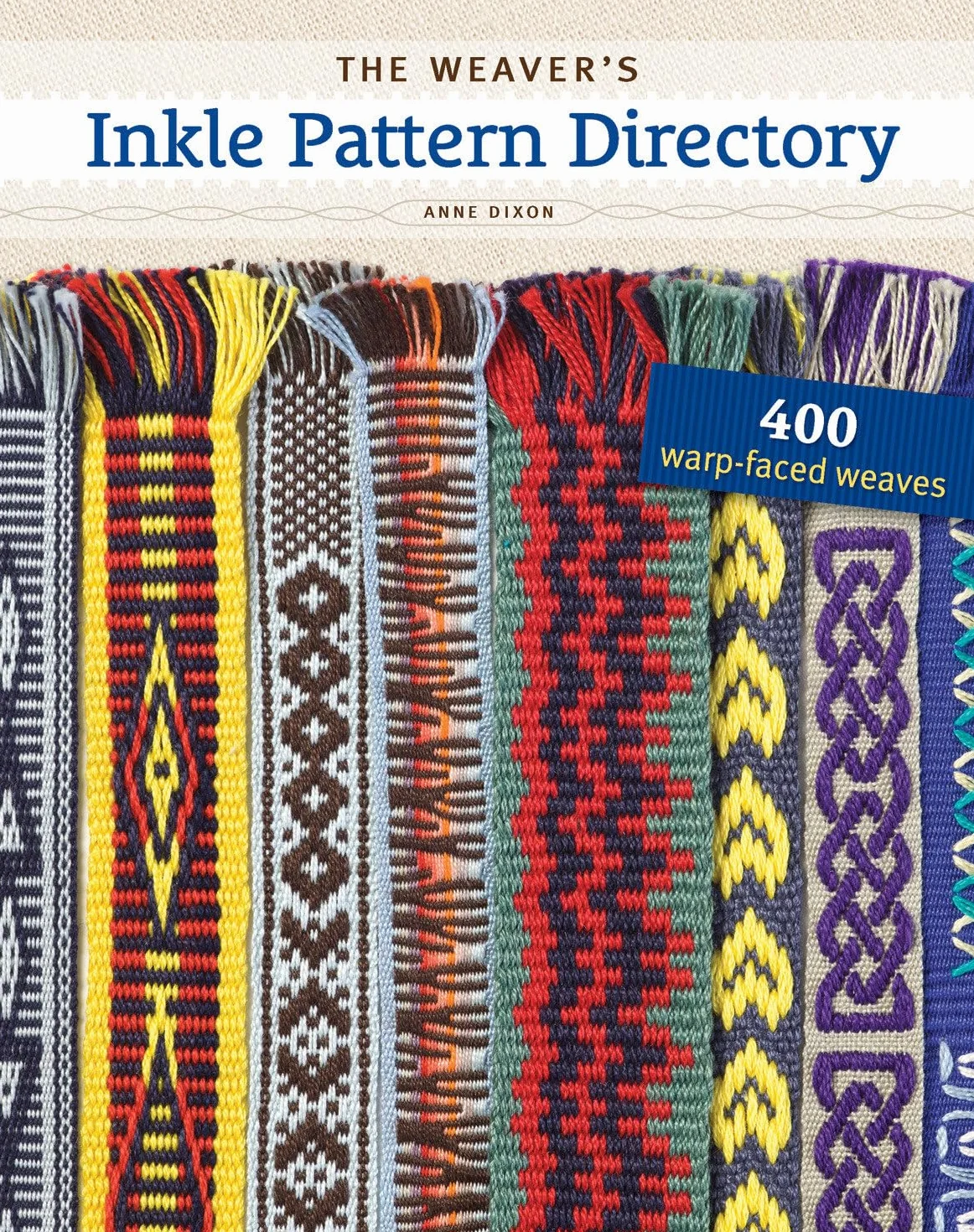 The Weaver's Inkle Pattern Directory: 400 Warp-Faced Weaves