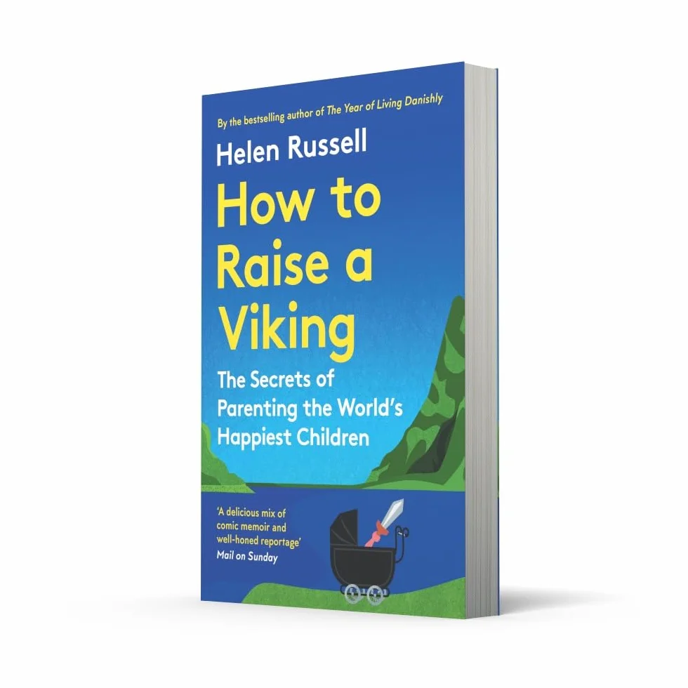 How to Raise a Viking: The Secrets of Parenting the World’s Happiest Children