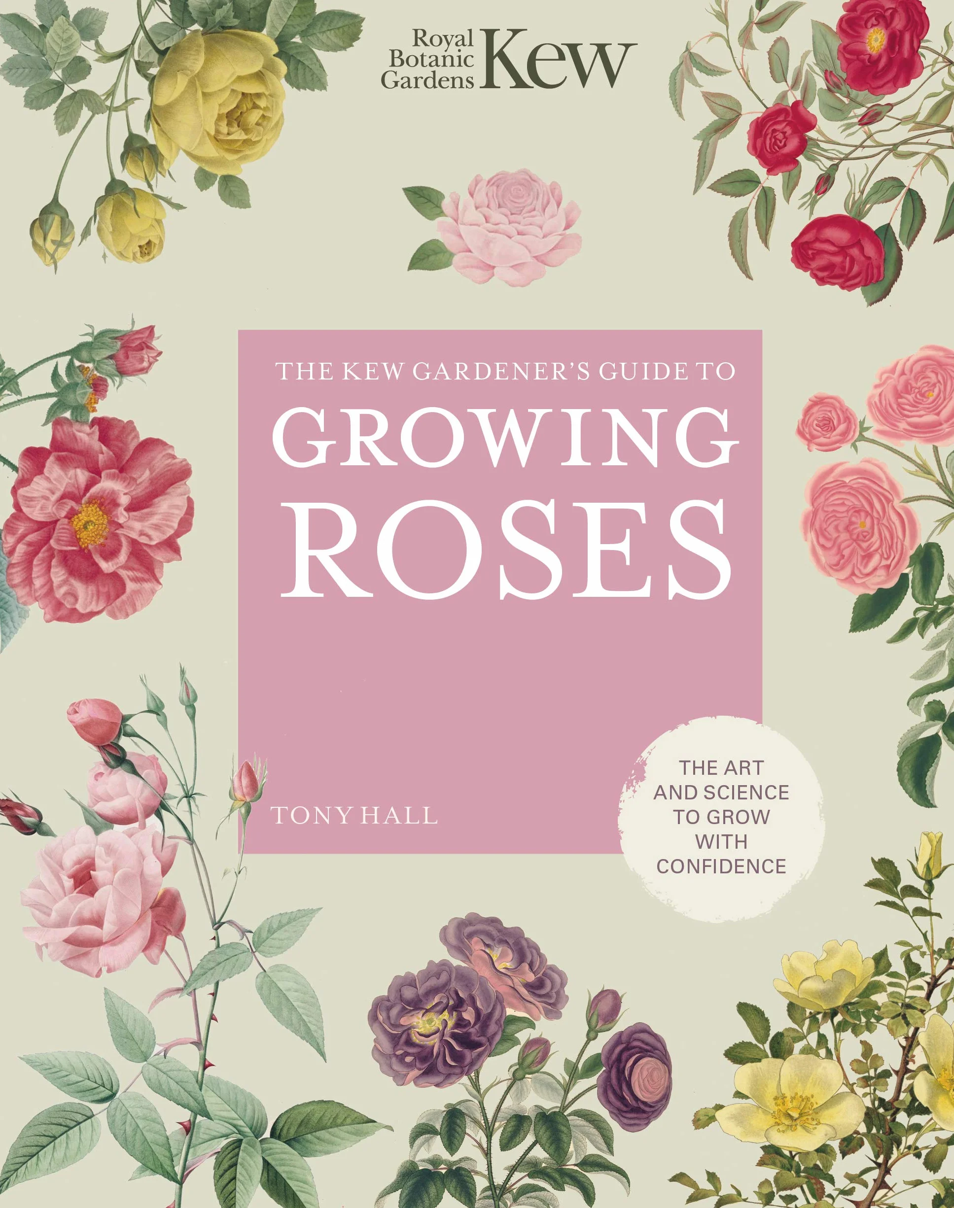The Kew Gardener's Guide to Growing Roses: The Art and Science to Grow with Confidence: 8