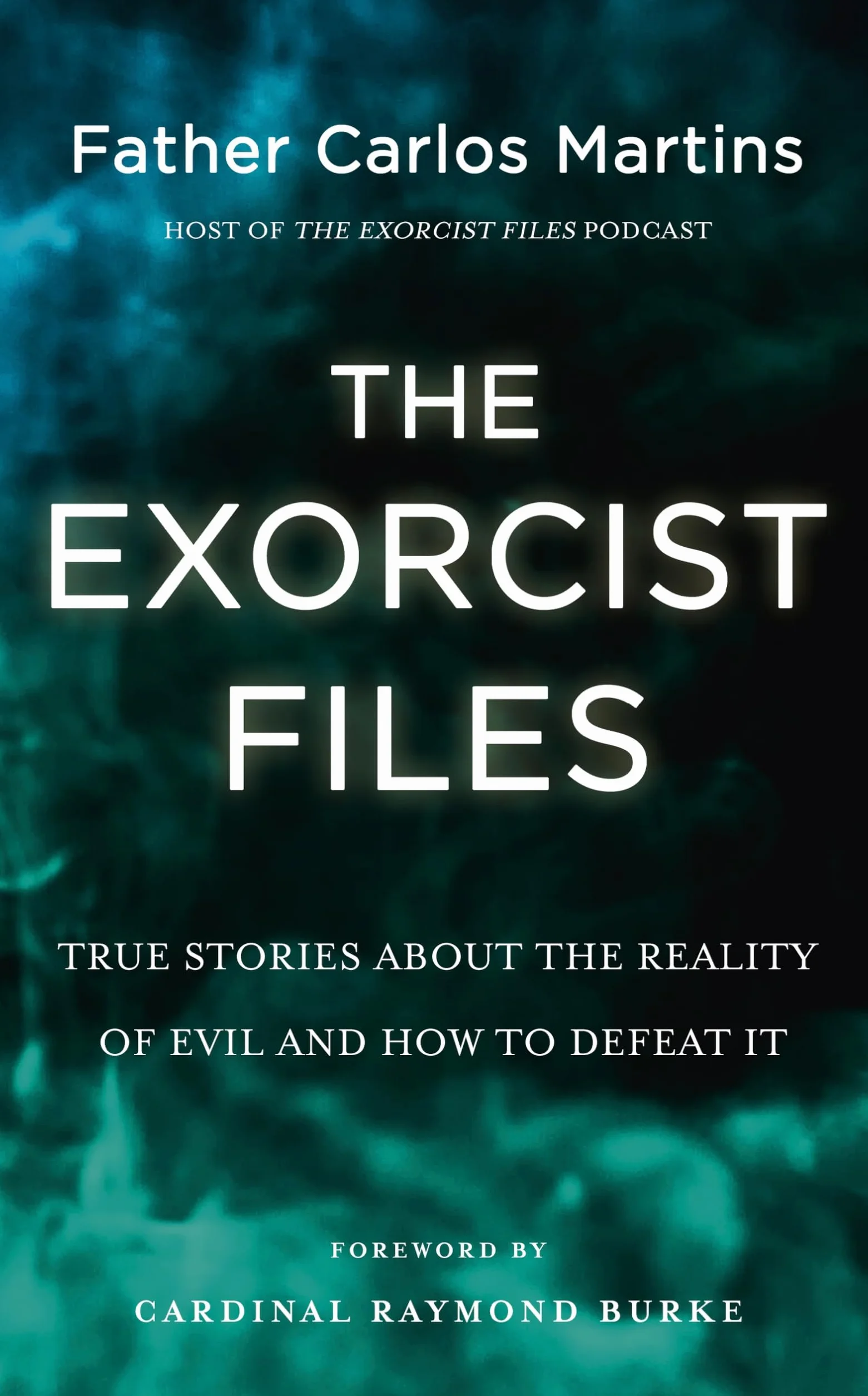 The Exorcist Files: True Stories About the Reality of Evil and How to Defeat It