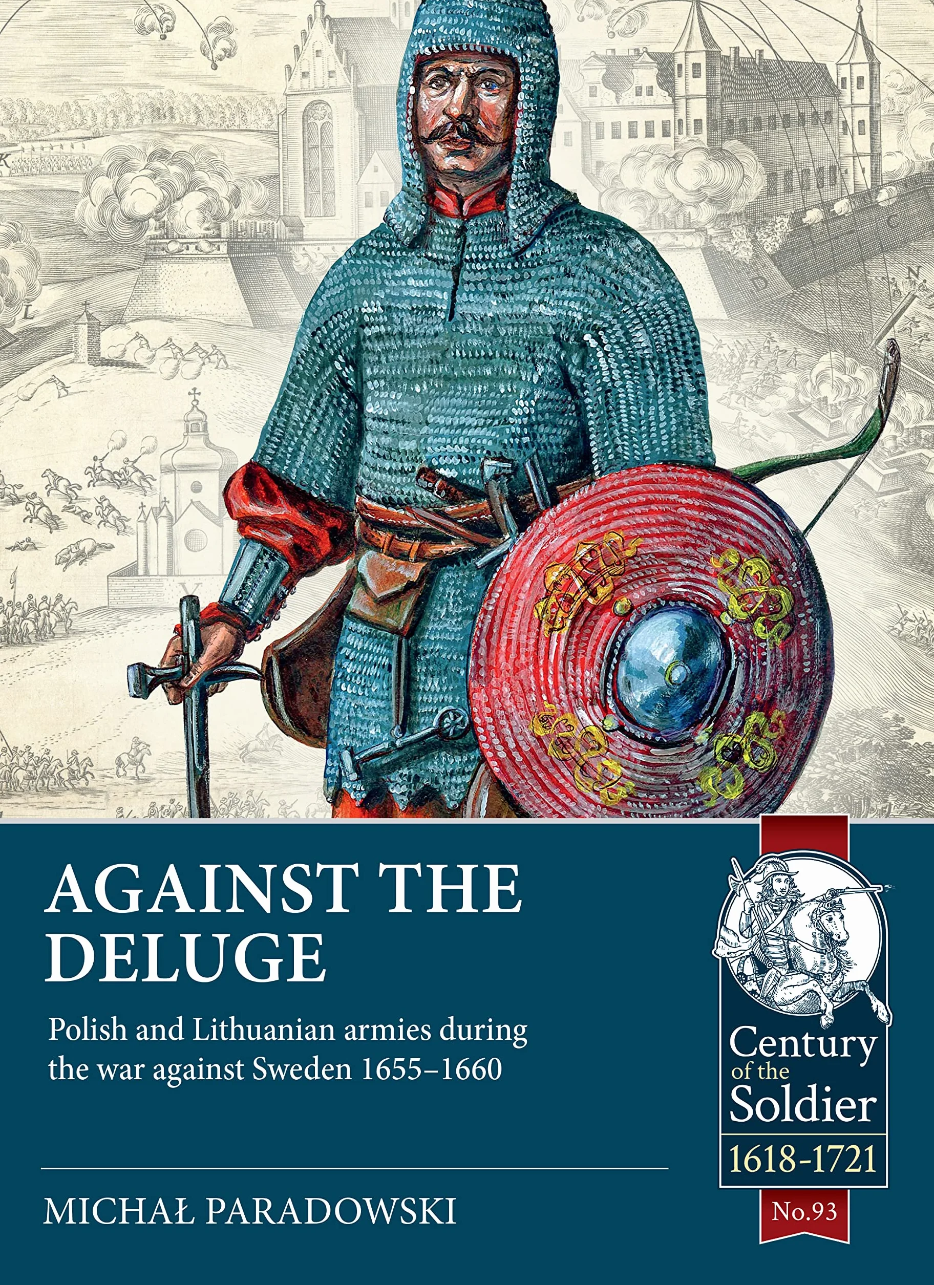 Polish and Lithuanian Armies War Against Sweden 1655-1660 Against the Deluge