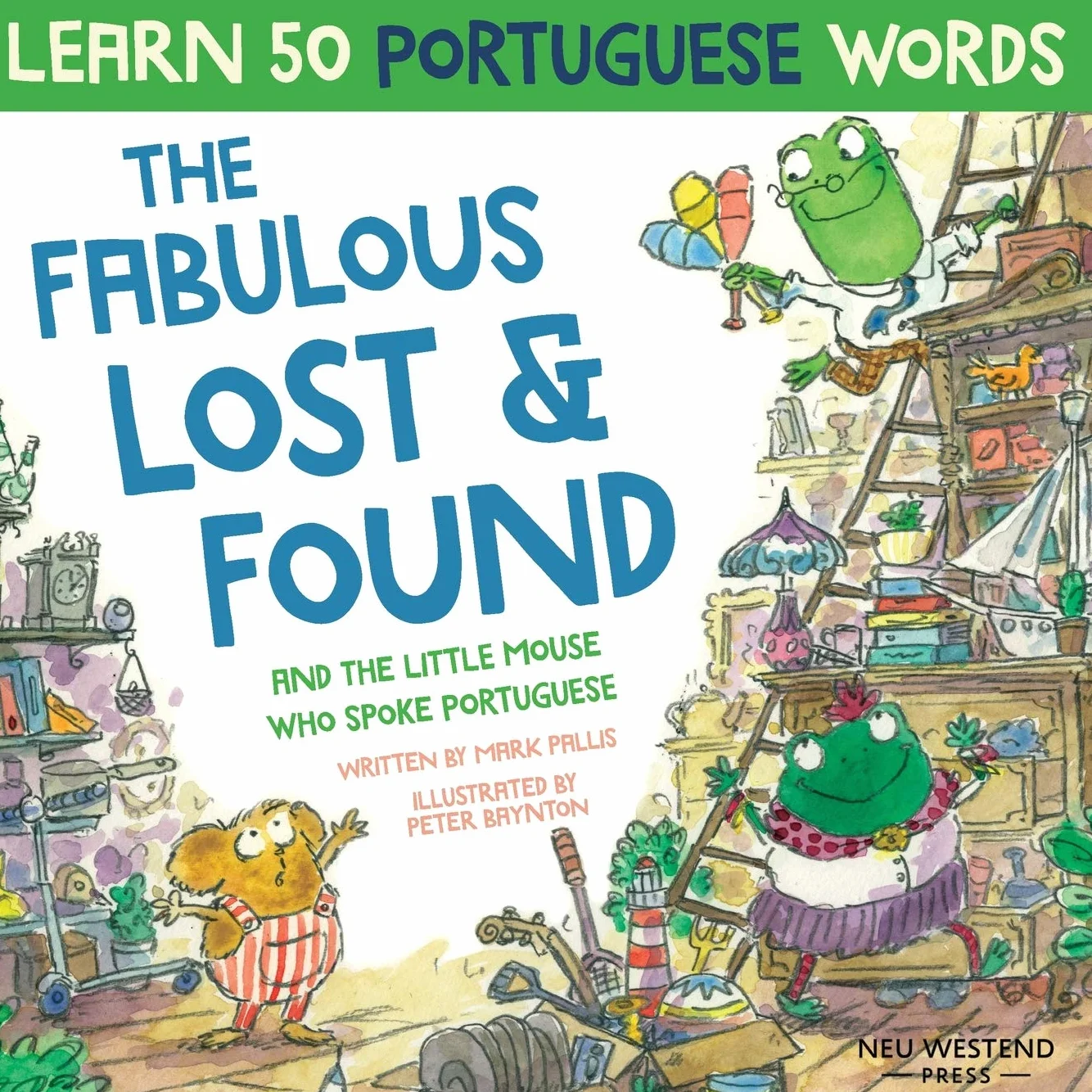 The Fabulous Lost & Found and the little mouse who spoke Portuguese: Laugh as you learn 50 Portuguese words with this fun, heartwarming bilingual ... bilingual English Portuguese book for kids