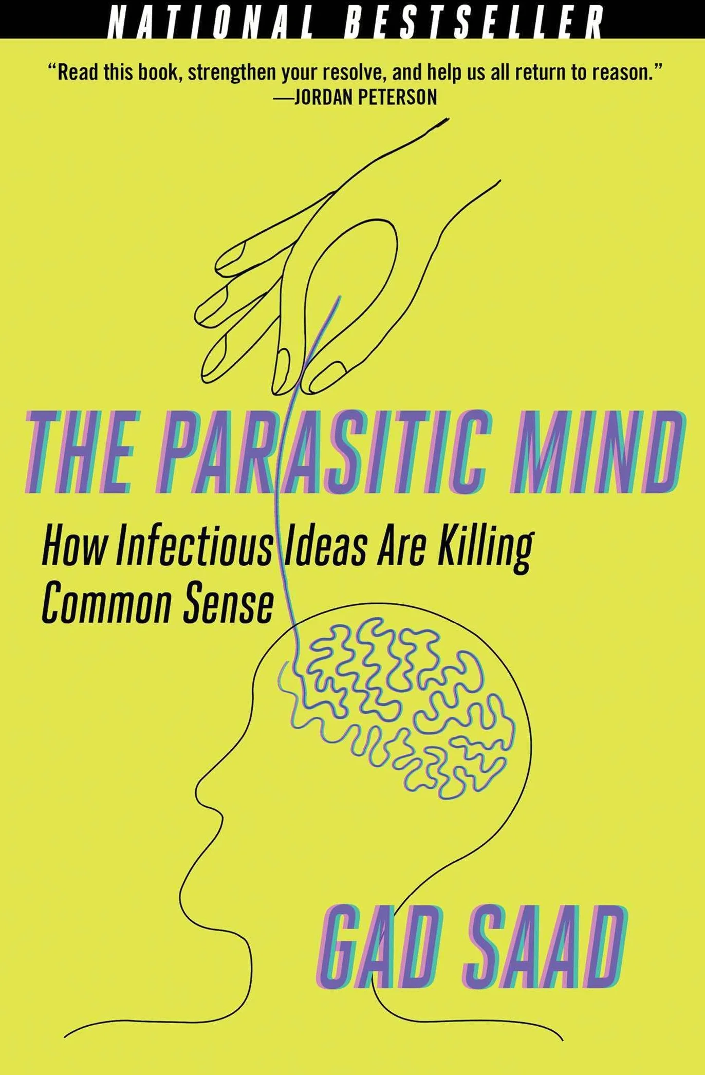 The Parasitic Mind: How Infectious Ideas Are Killing Common Sense