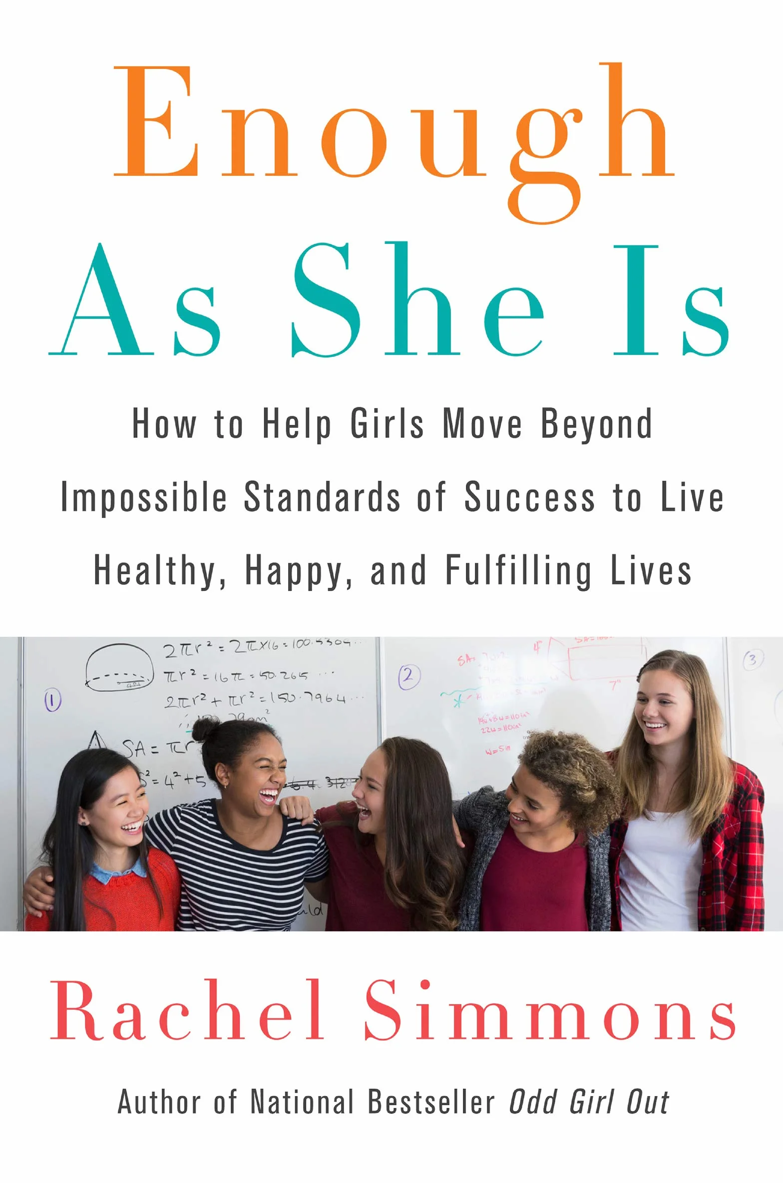 Enough as She Is: How to Help Girls Move Beyond Impossible Standards of Success to Live Healthy, Happy, and Fulfilling Lives