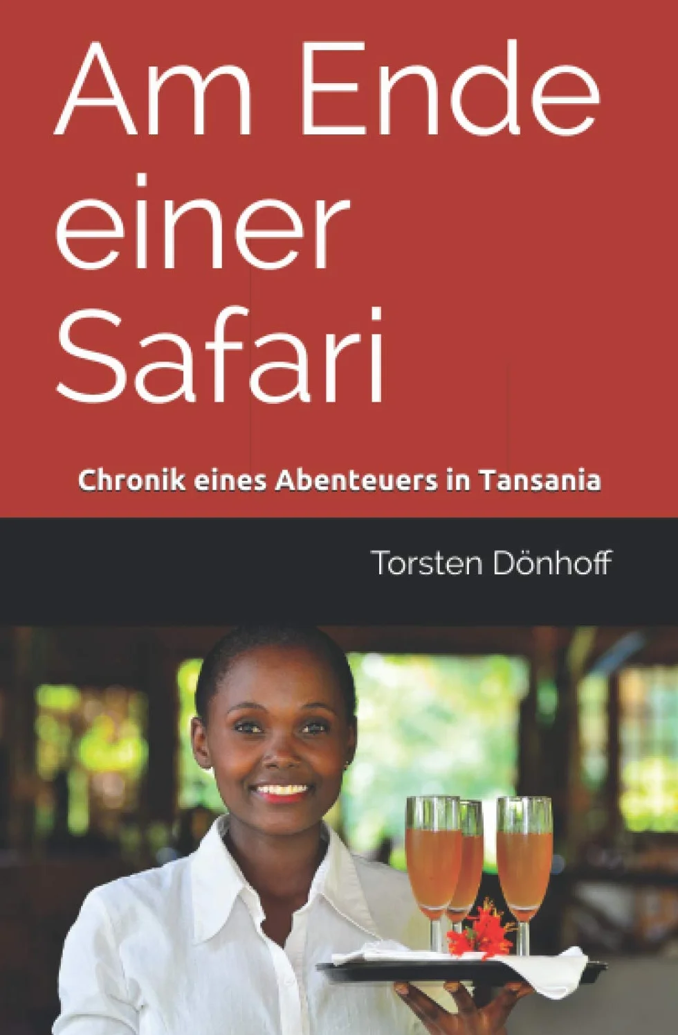 Am Ende einer Safari: Chronik eines Abenteuers in Tansania