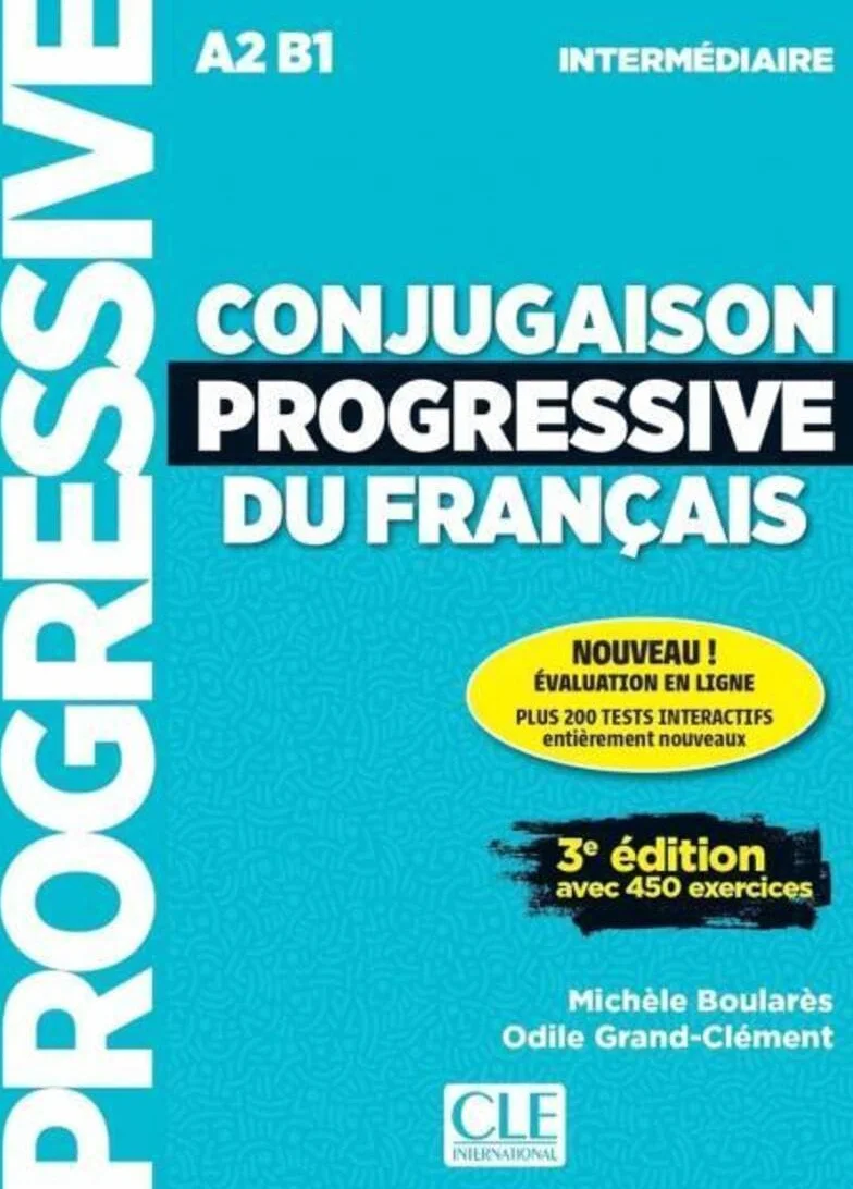 Conjugaison progressive du français Niveau intermédiaire A2/B1 Livre + Appli-web + Audio téléchargeable 450 exercices
