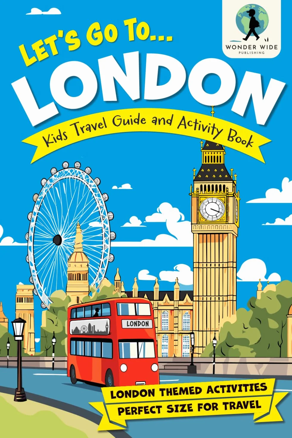 Let’s Go To London: Kids Activity Book and Travel Guide — Feature Packed London Themed Activities and Fun Facts
