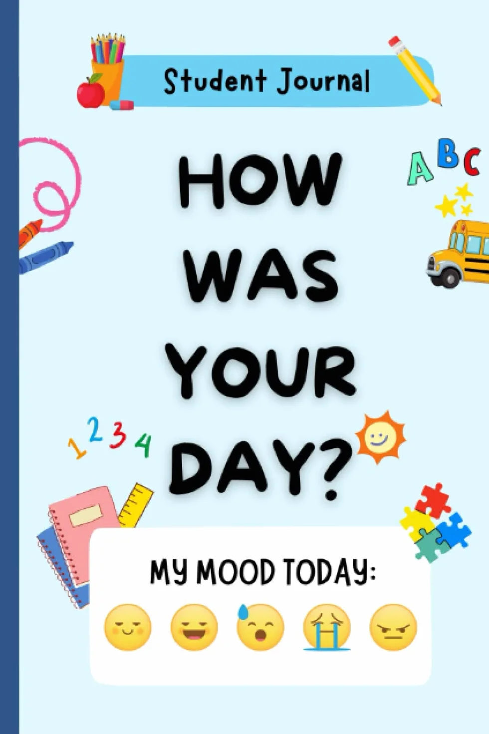 How Was Your Day? Student Journal: Help Track Daily School Activities and Support Communication