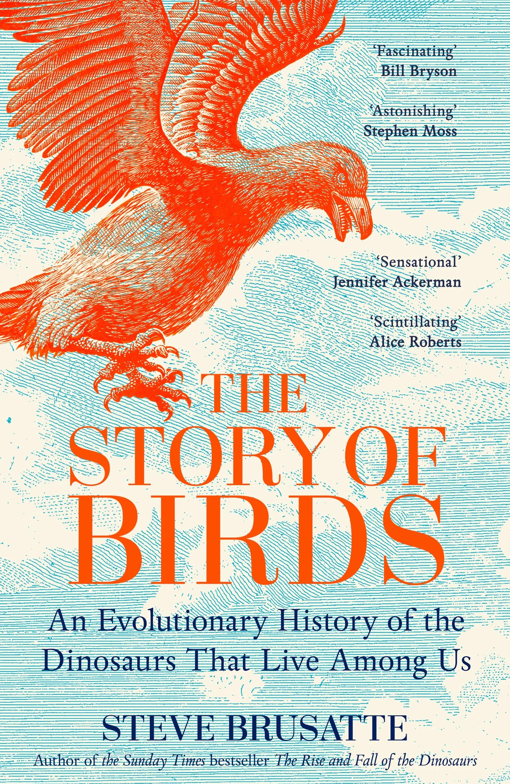 The Story of Birds: An Evolutionary History of the Dinosaurs That Live Among Us