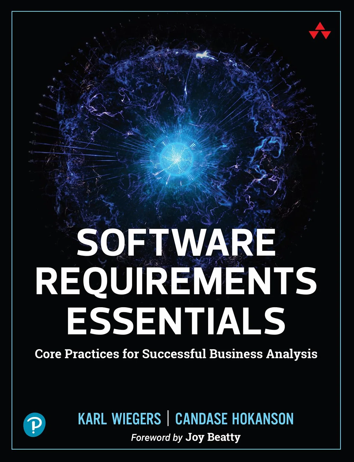 Software Requirements Essentials: Core Practices for Business Analysis