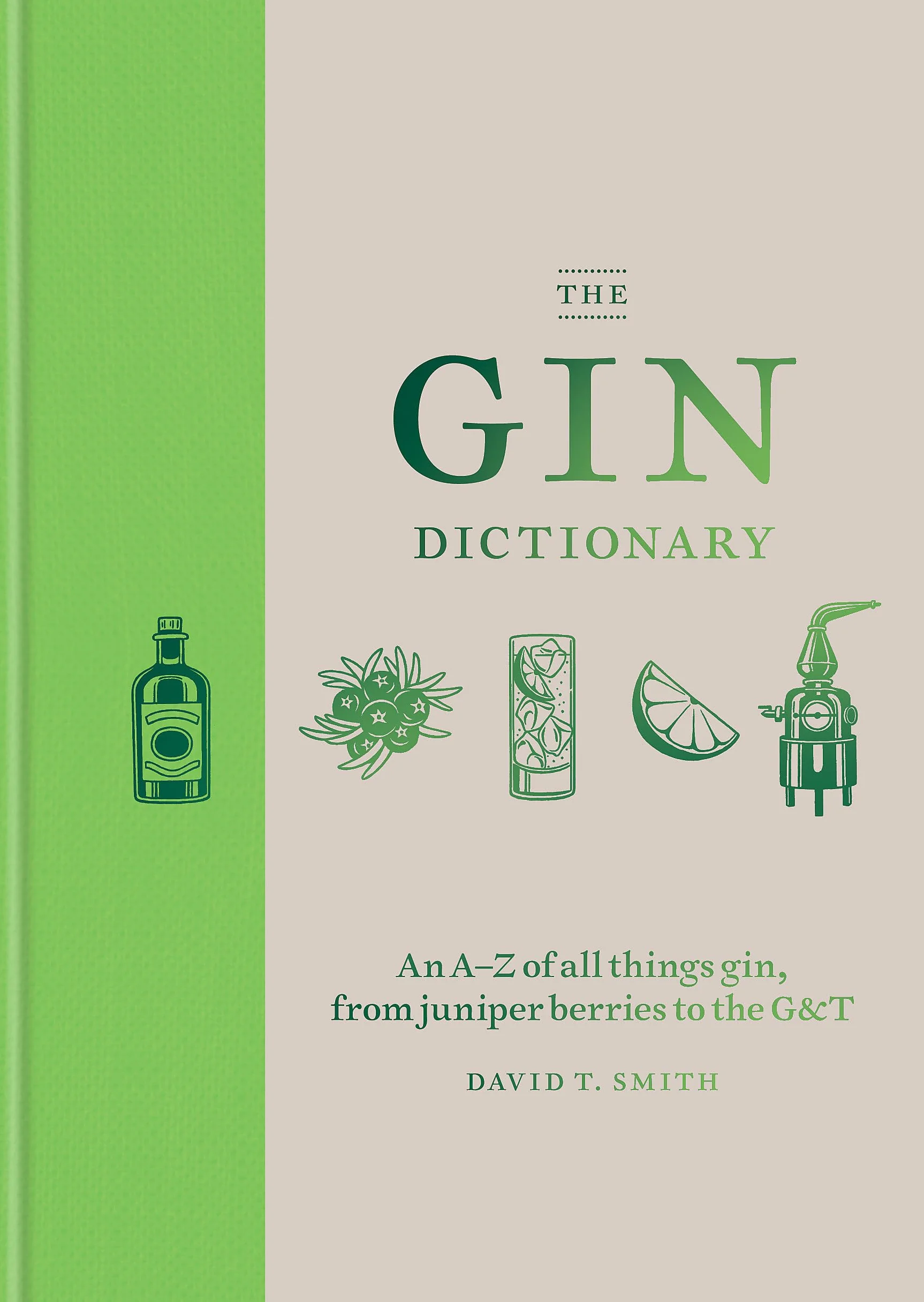 The Gin Dictionary: An A-Z Compendium of Gin Botanicals & G&T