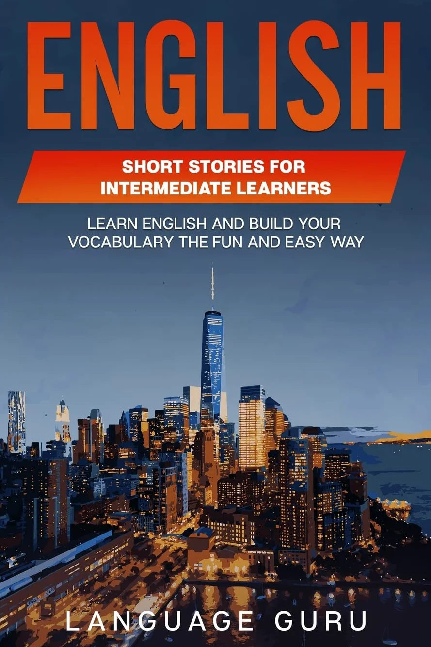 English Short Stories for Intermediate Learners: Learn English and Build Your Vocabulary the Fun and Easy Way