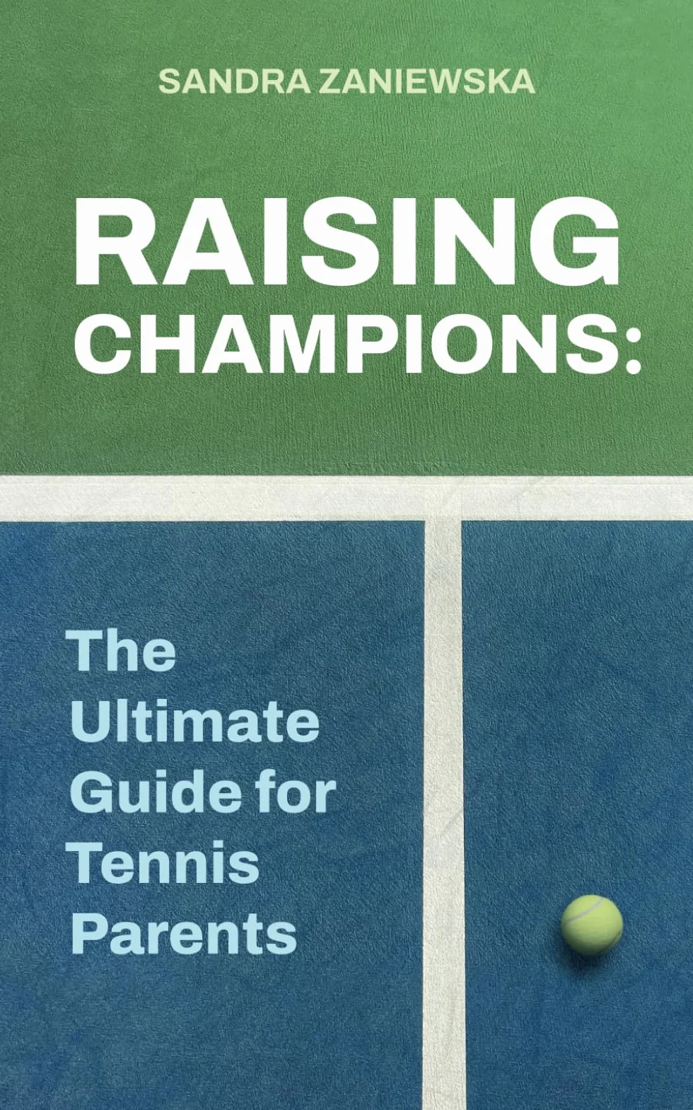 Raising Champions: The Ultimate Guide for Tennis Parents