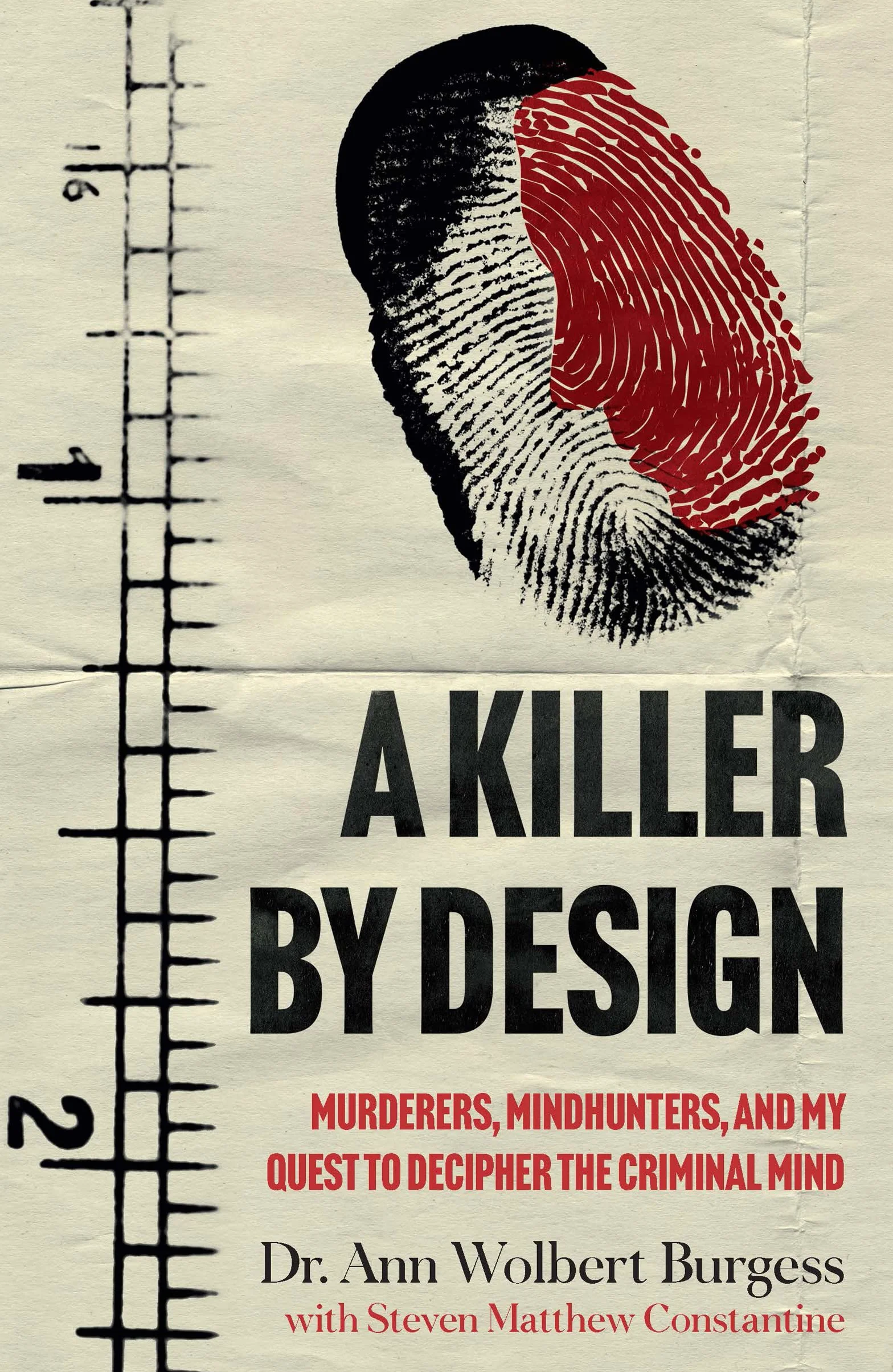 A Killer By Design: Murderers, Mindhunters, and My Quest to Decipher the Criminal Mind